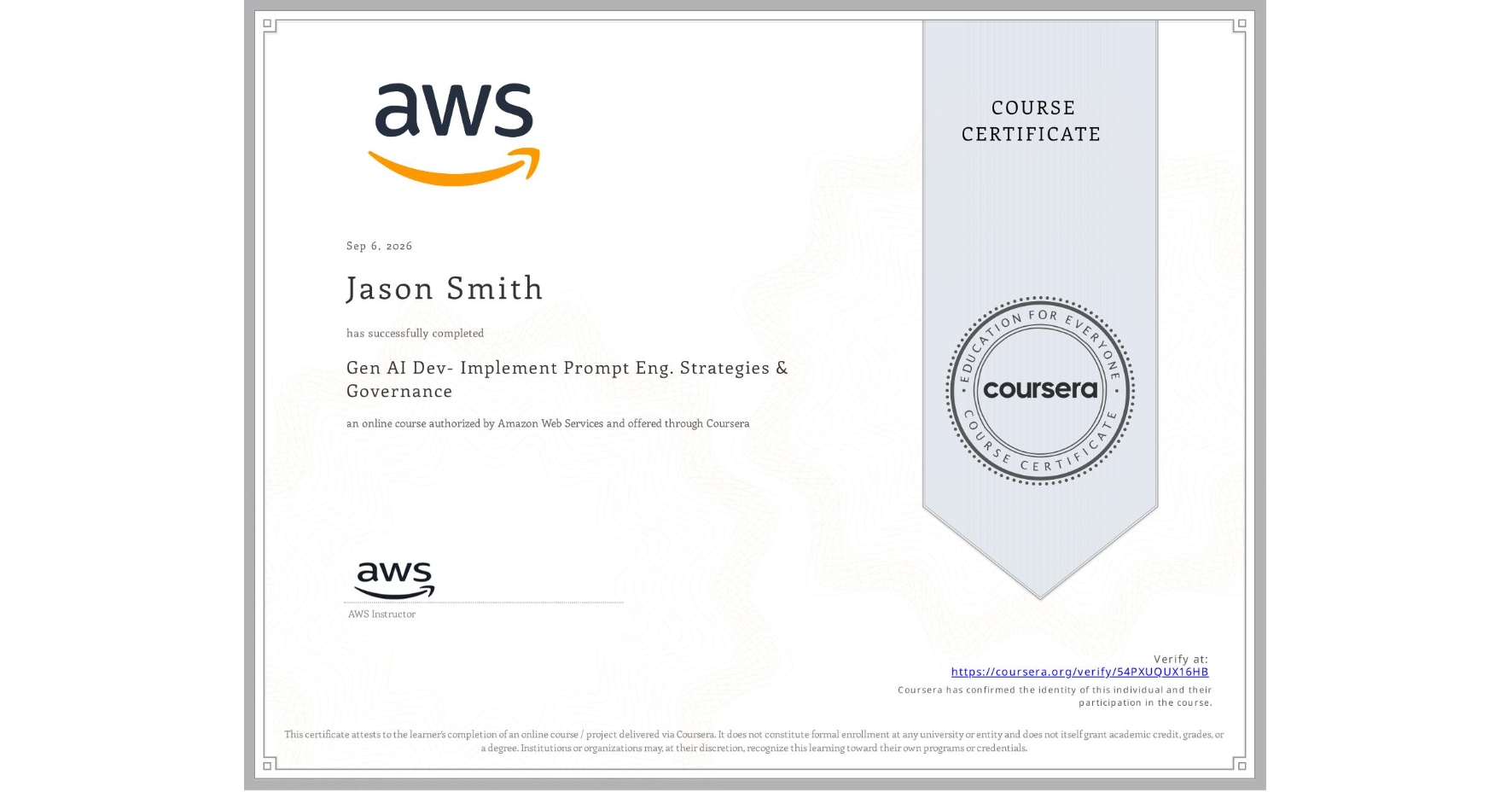 View certificate for Jason Smith, Gen AI Dev- Implement Prompt Eng. Strategies & Governance, an online non-credit course authorized by Amazon Web Services and offered through Coursera
