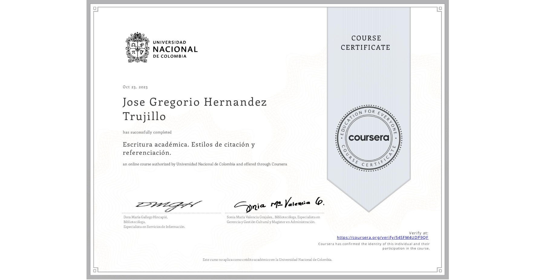 View certificate for Jose Gregorio Hernandez Trujillo, Escritura académica. Estilos de citación y referenciación., an online non-credit course authorized by Universidad Nacional de Colombia and offered through Coursera