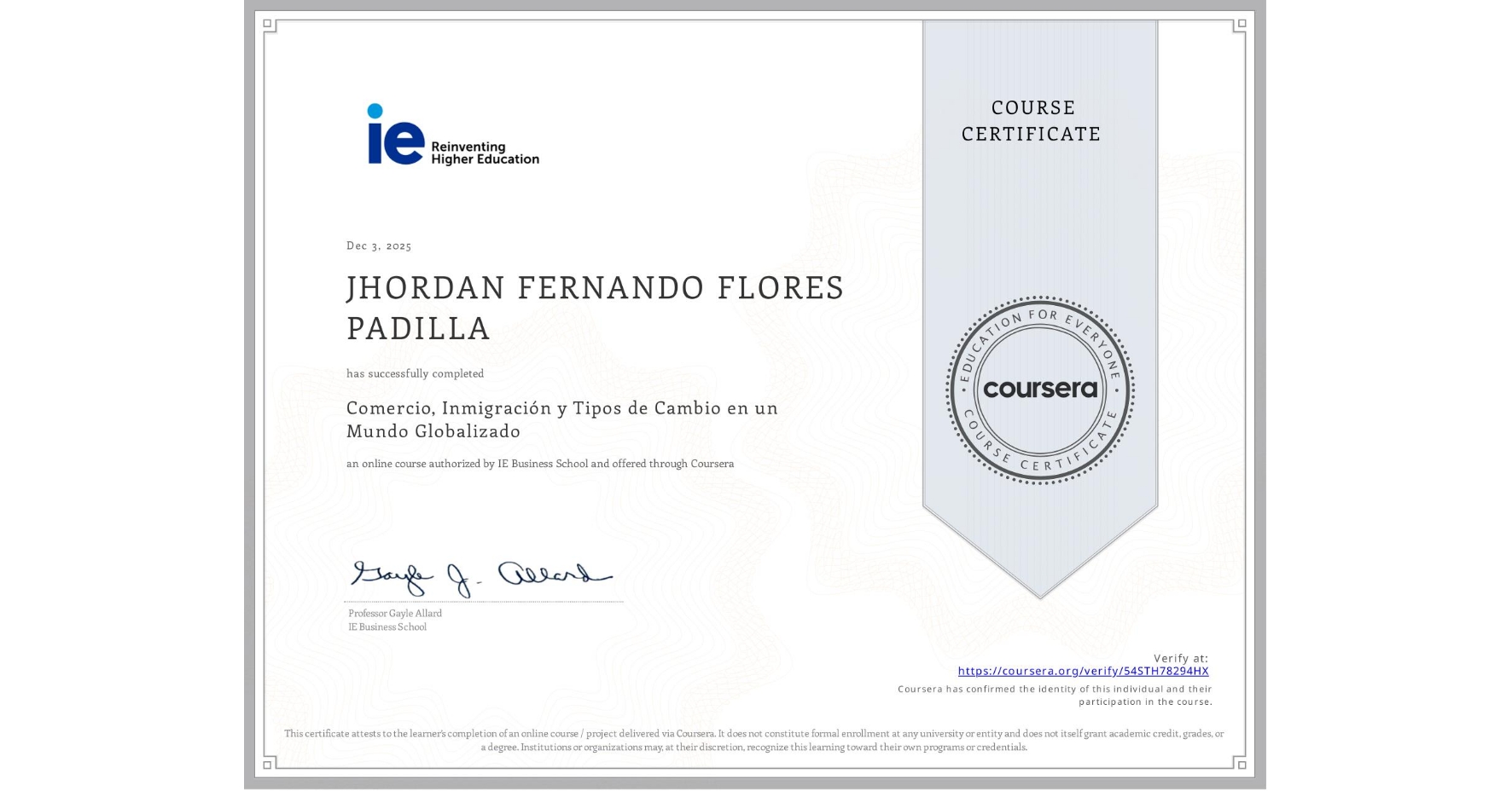 View certificate for JHORDAN FERNANDO FLORES PADILLA, Comercio, Inmigración y Tipos de Cambio en un Mundo Globalizado, an online non-credit course authorized by IE Business School and offered through Coursera