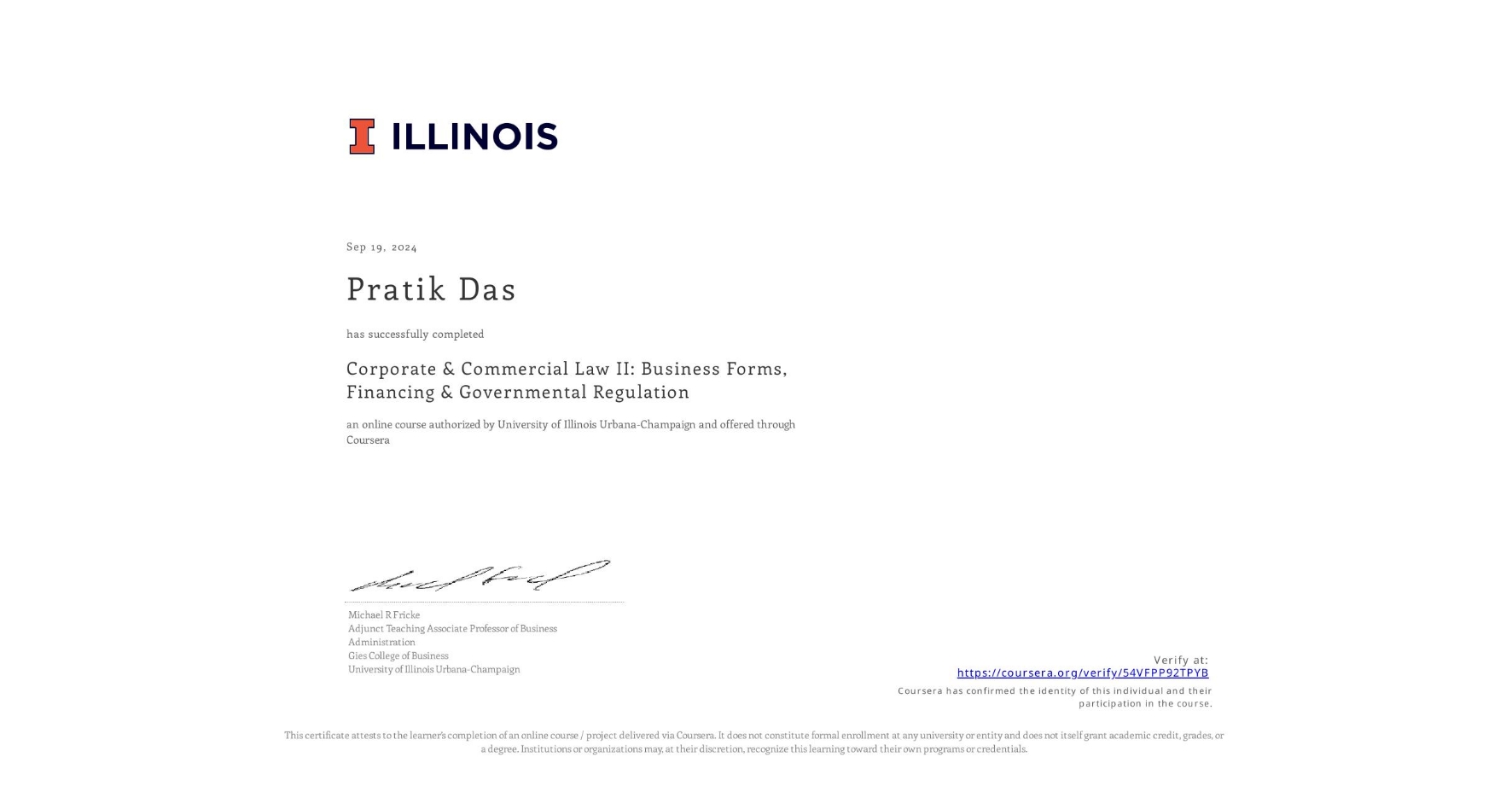 View certificate for Pratik Das, Corporate & Commercial Law II: Business Forms, Financing & Governmental Regulation, an online non-credit course authorized by University of Illinois Urbana-Champaign and offered through Coursera