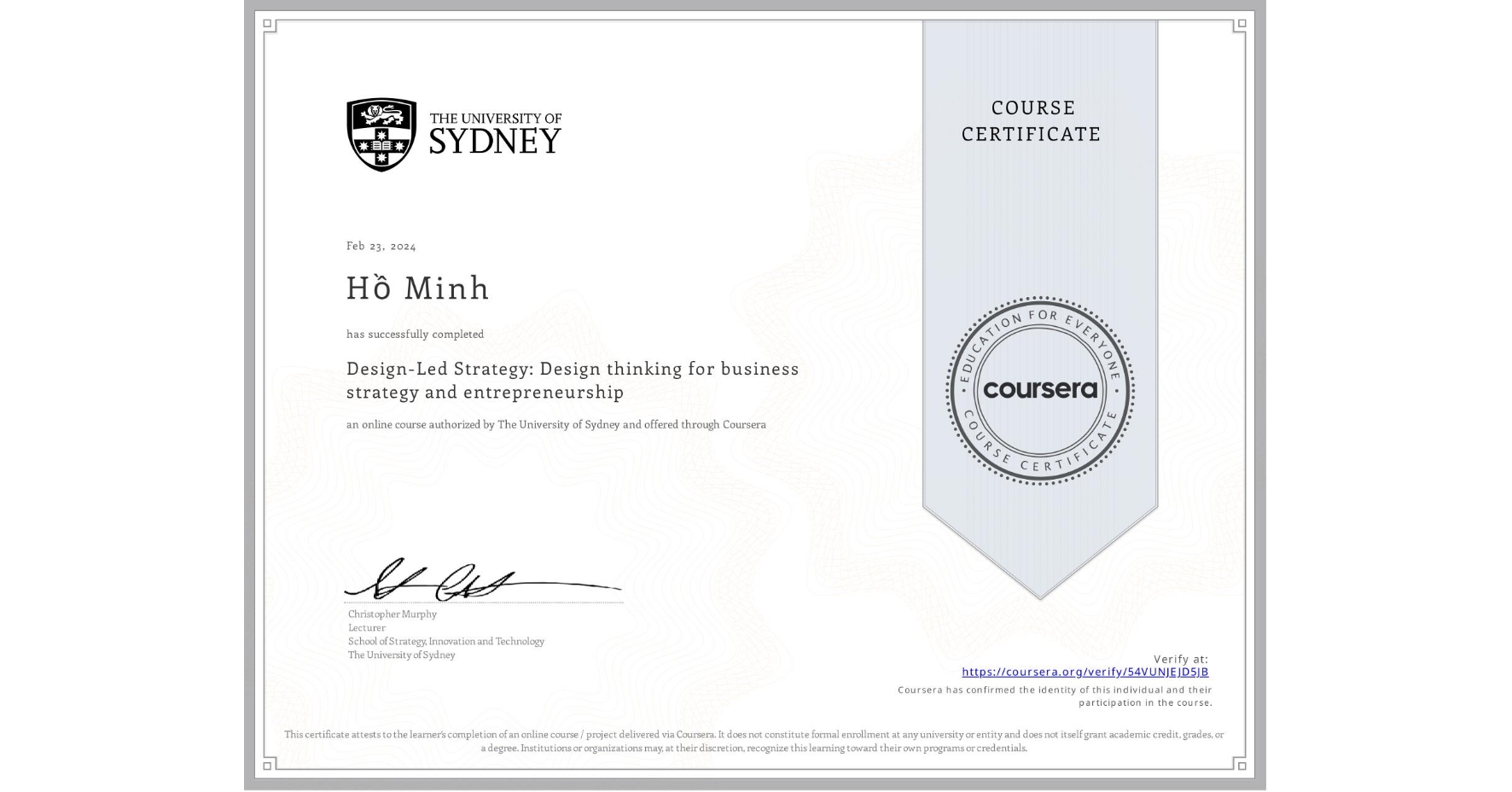 View certificate for Hồ Minh, Design-Led Strategy: Design thinking for business strategy and entrepreneurship, an online non-credit course authorized by The University of Sydney and offered through Coursera
