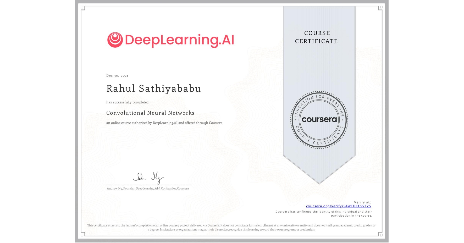 View certificate for Rahul Sathiyababu, Convolutional Neural Networks, an online non-credit course authorized by DeepLearning.AI and offered through Coursera