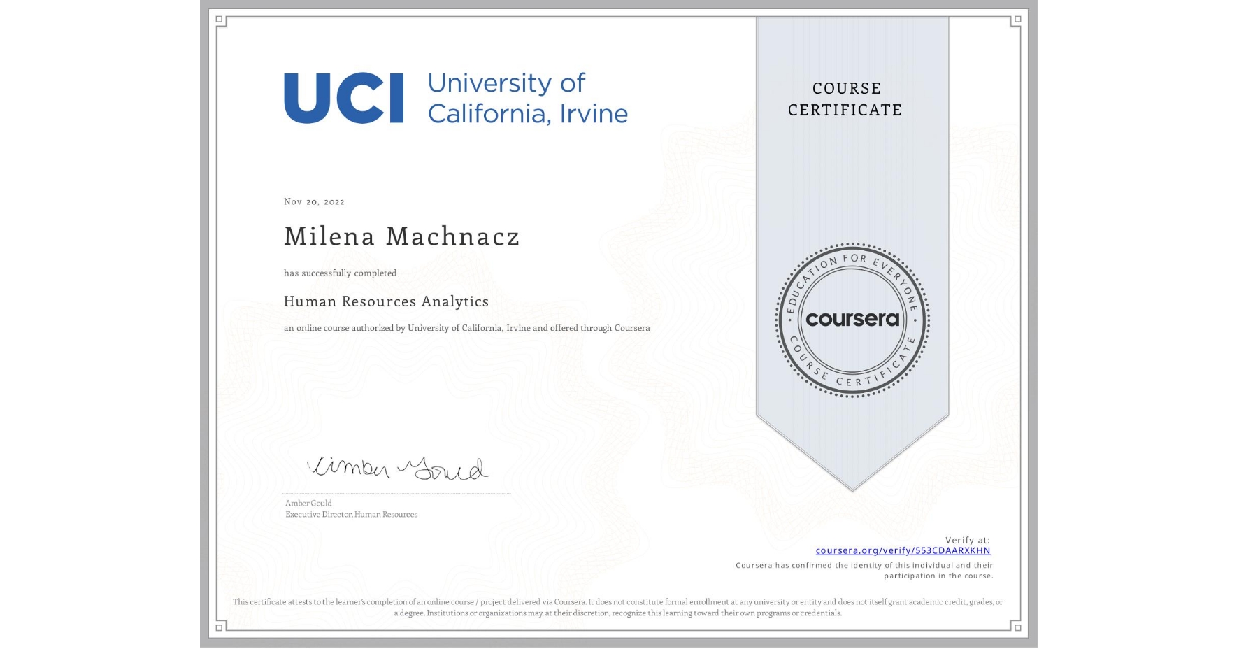 View certificate for Milena Machnacz, Human Resources Analytics, an online non-credit course authorized by University of California, Irvine and offered through Coursera