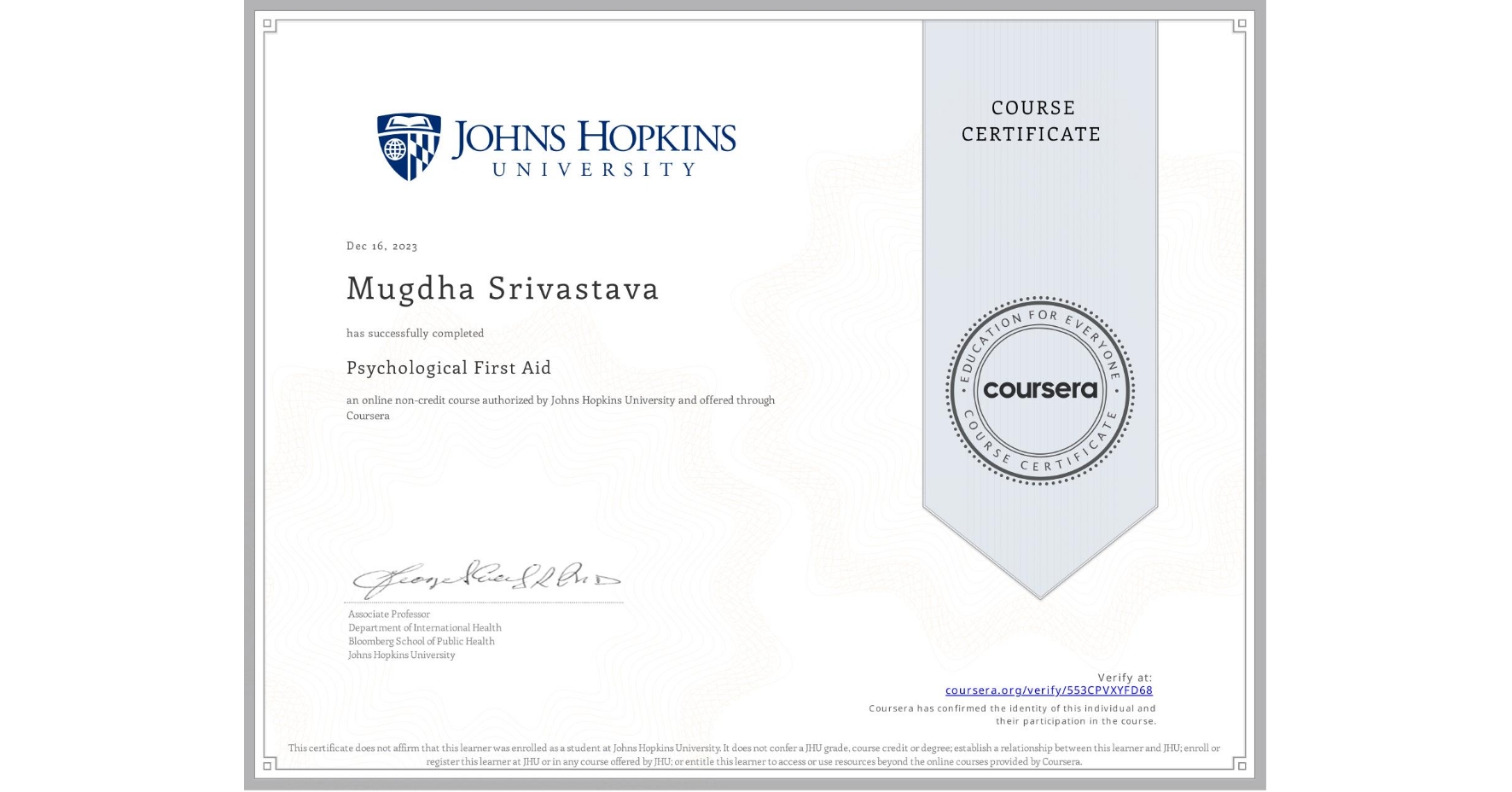 View certificate for Mugdha Srivastava, Psychological First Aid, an online non-credit course authorized by Johns Hopkins University and offered through Coursera