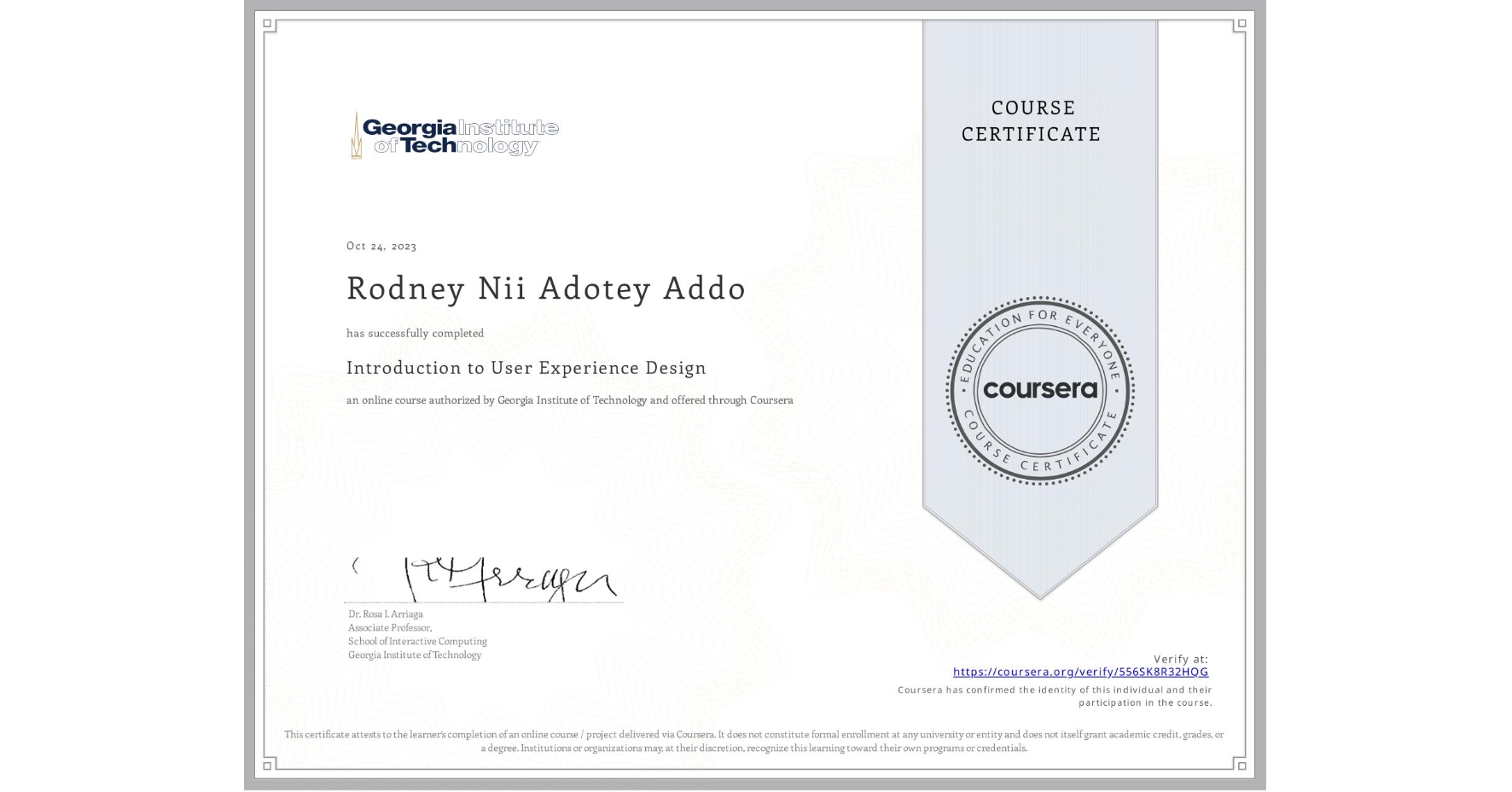 View certificate for Rodney Nii Adotey Addo, Introduction to User Experience Design , an online non-credit course authorized by Georgia Institute of Technology and offered through Coursera