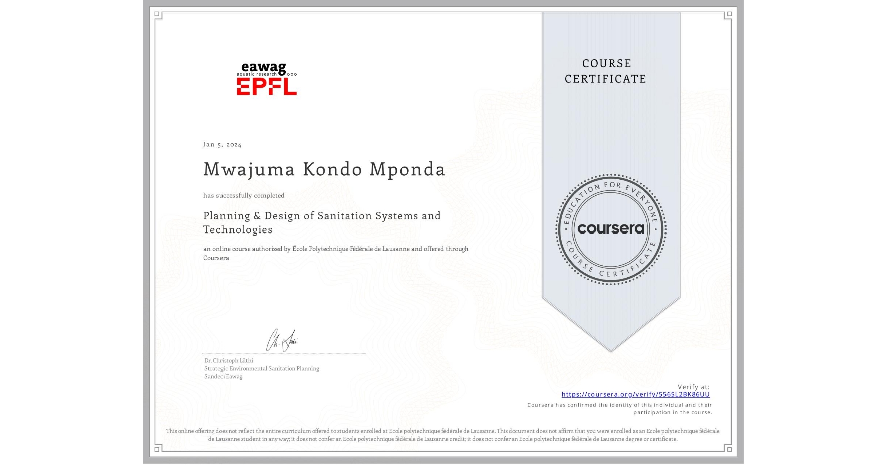 View certificate for Mwajuma Kondo Mponda, Planning & Design of Sanitation Systems and Technologies, an online non-credit course authorized by École Polytechnique Fédérale de Lausanne and offered through Coursera