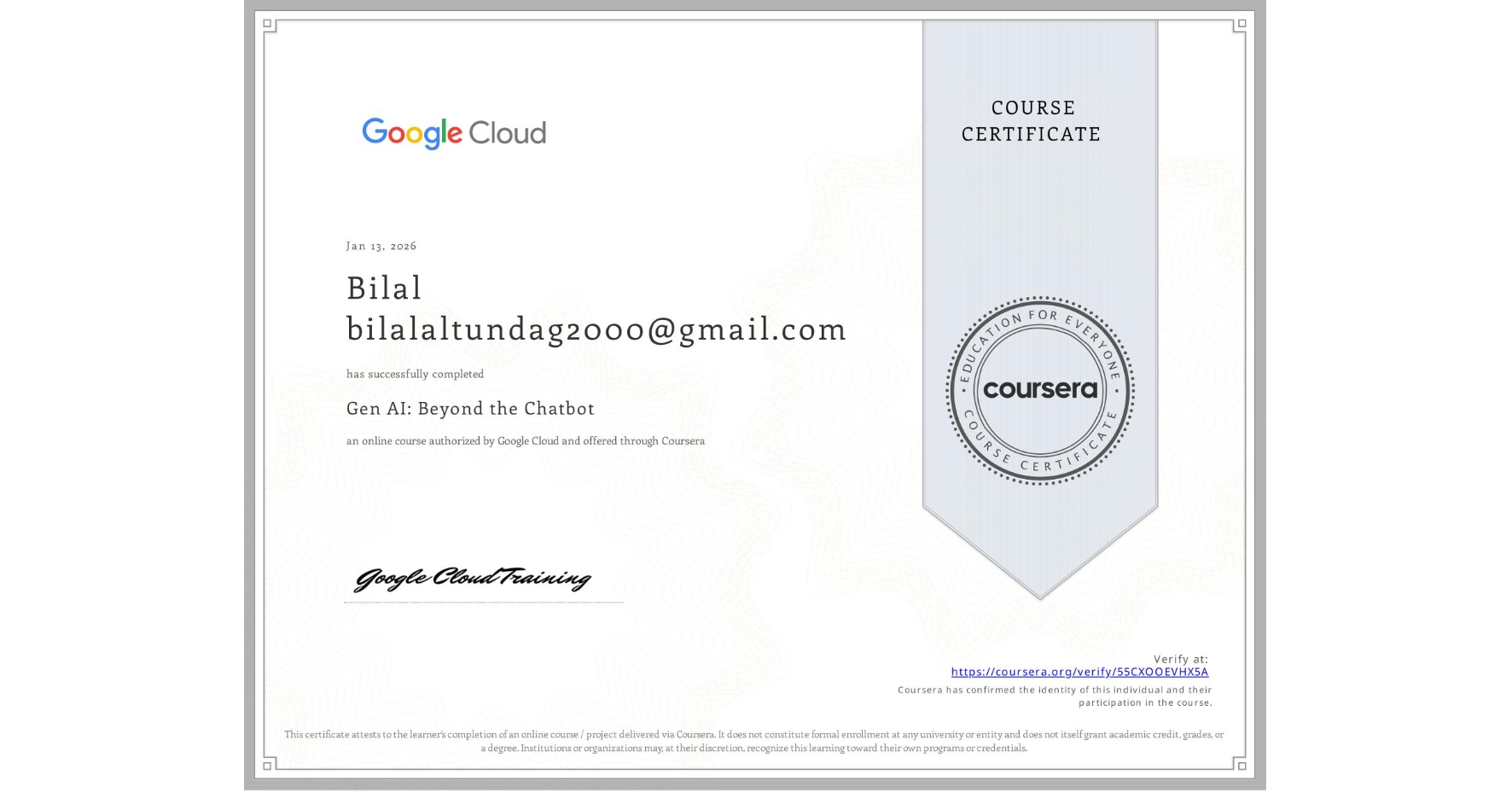View certificate for Bilal bilalaltundag2000@gmail.com, Gen AI: Beyond the Chatbot, an online non-credit course authorized by Google Cloud and offered through Coursera