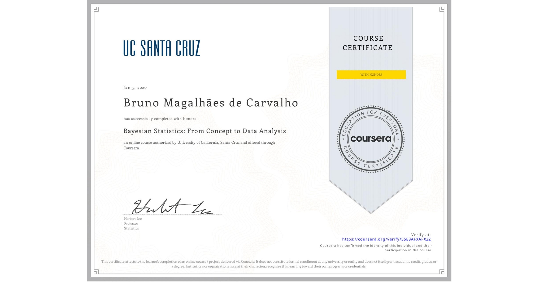 View certificate for Bruno Magalhães de Carvalho, Bayesian Statistics: From Concept to Data Analysis, an online non-credit course authorized by University of California, Santa Cruz and offered through Coursera