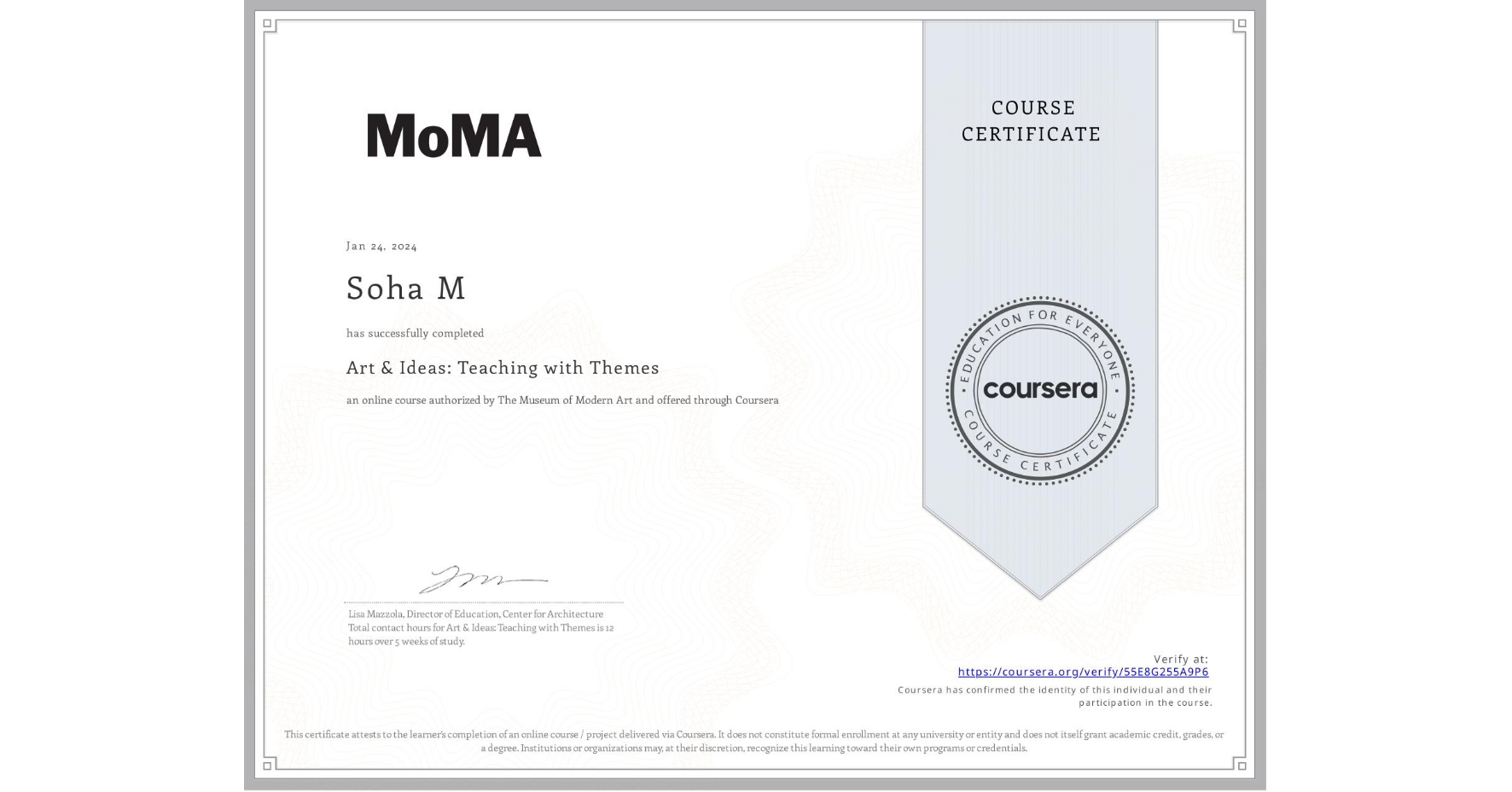View certificate for Soha M, Art & Ideas: Teaching with Themes, an online non-credit course authorized by The Museum of Modern Art and offered through Coursera