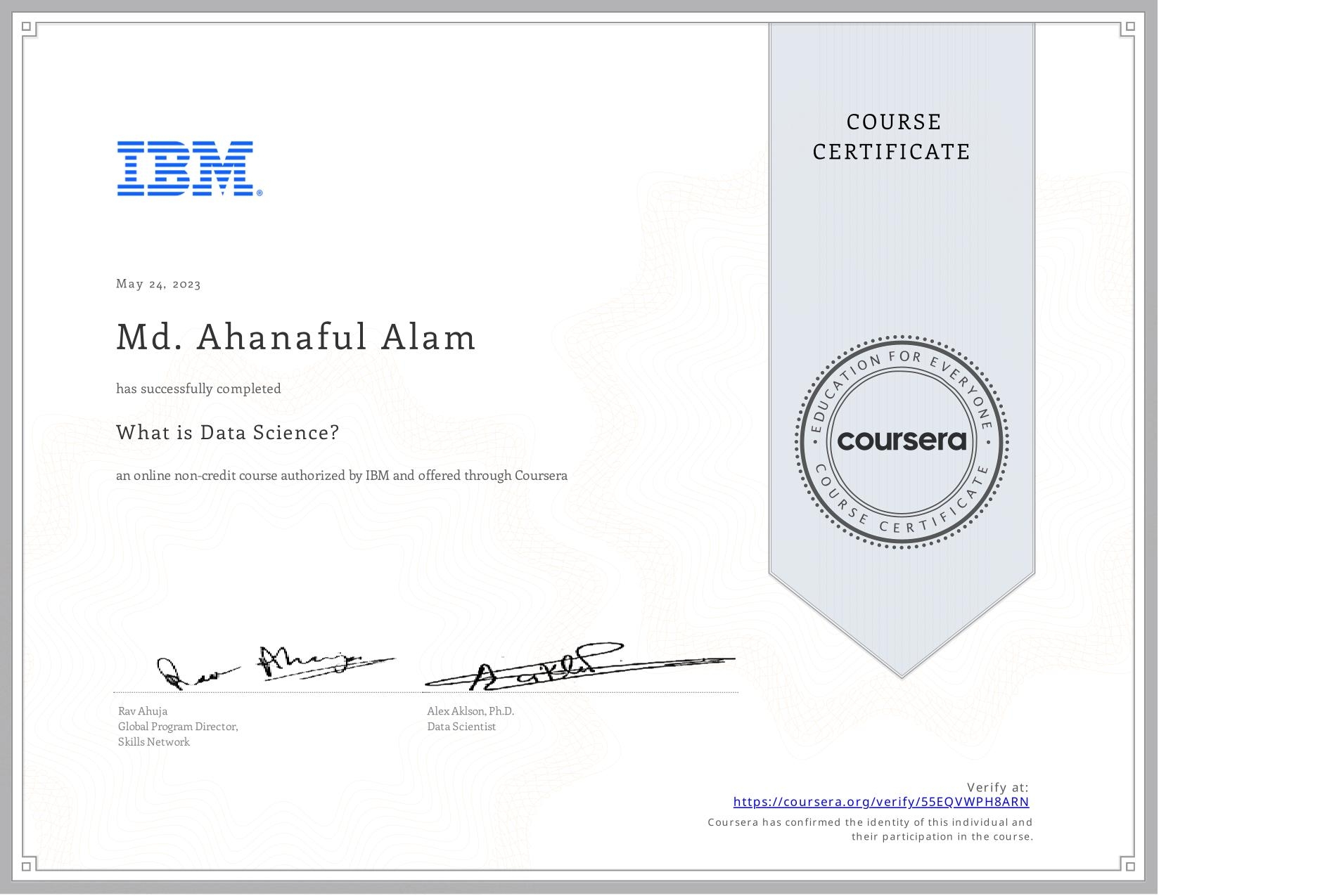 View certificate for Md. Ahanaful  Alam, What is Data Science? , an online non-credit course authorized by IBM and offered through Coursera