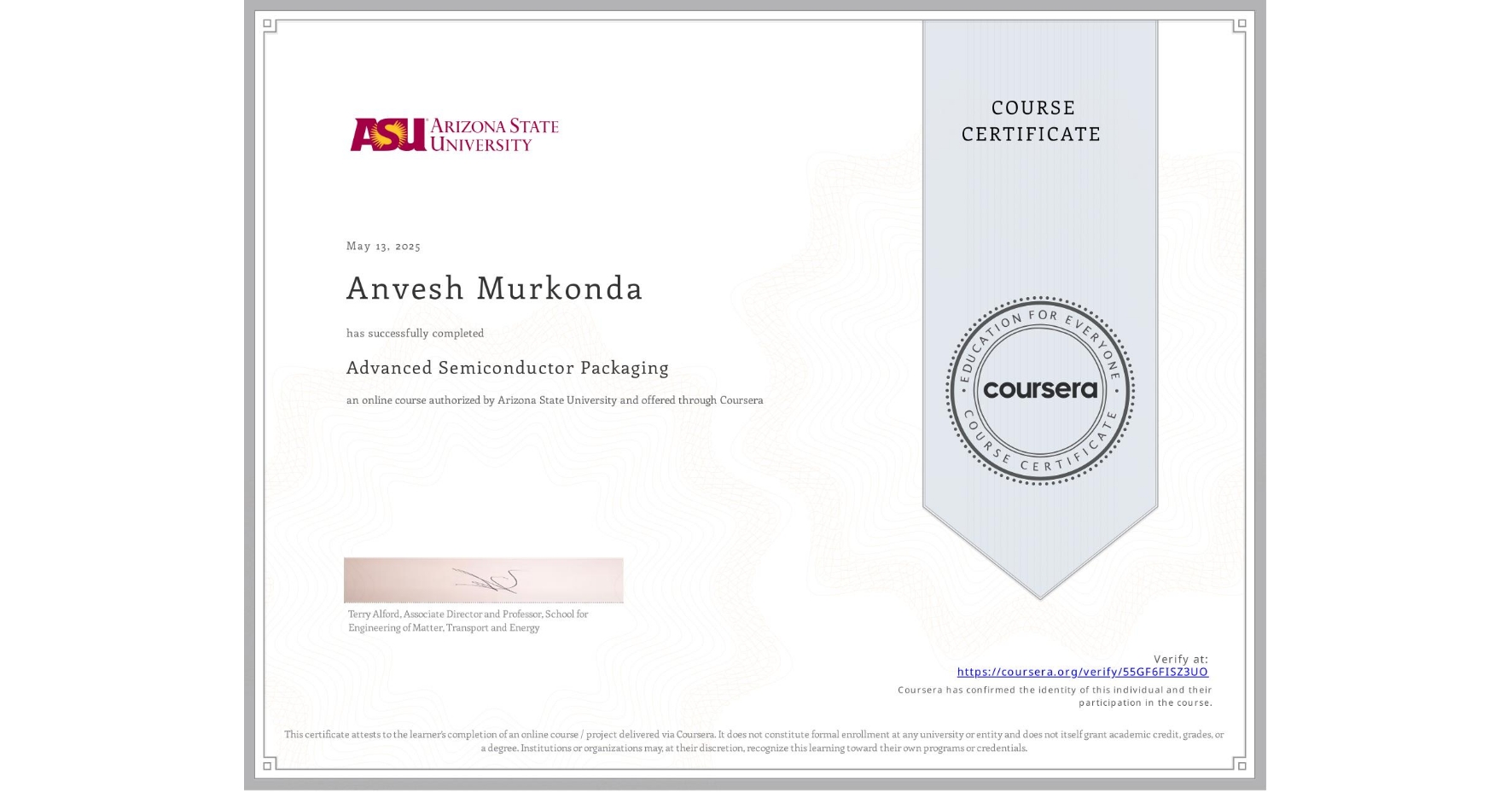 View certificate for Anvesh Murkonda, Advanced Semiconductor Packaging, an online non-credit course authorized by Arizona State University and offered through Coursera