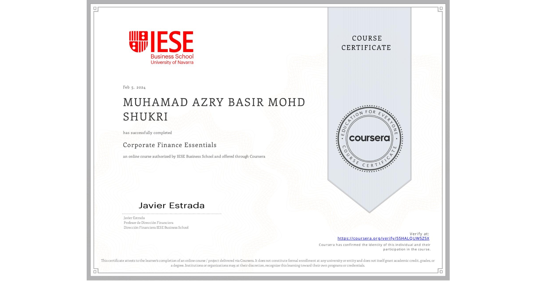 View certificate for MUHAMAD AZRY BASIR MOHD SHUKRI, Corporate Finance Essentials, an online non-credit course authorized by IESE Business School and offered through Coursera