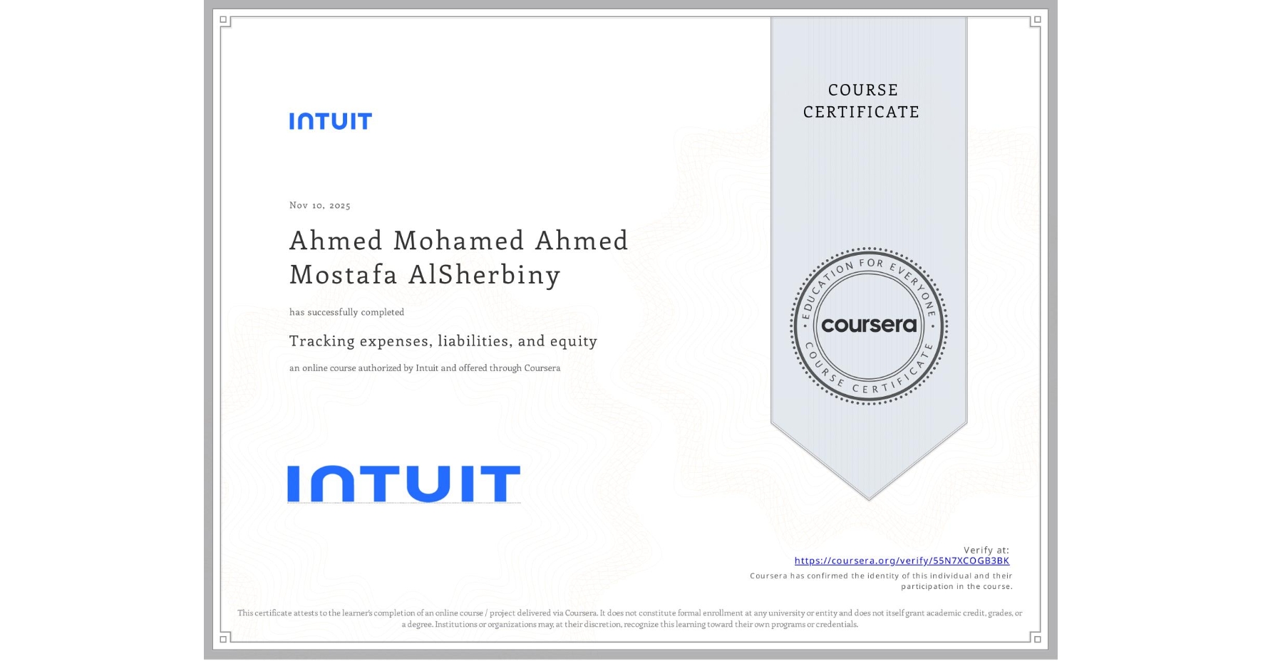 View certificate for Ahmed Mohamed Ahmed Mostafa AlSherbiny, Tracking expenses, liabilities, and equity, an online non-credit course authorized by Intuit and offered through Coursera