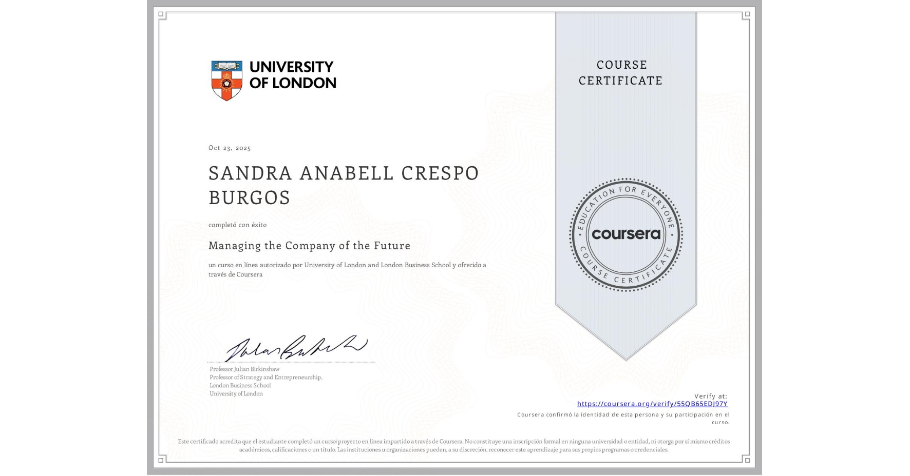View certificate for SANDRA ANABELL CRESPO BURGOS, Managing the Company of the Future, an online non-credit course authorized by University of London & London Business School and offered through Coursera
