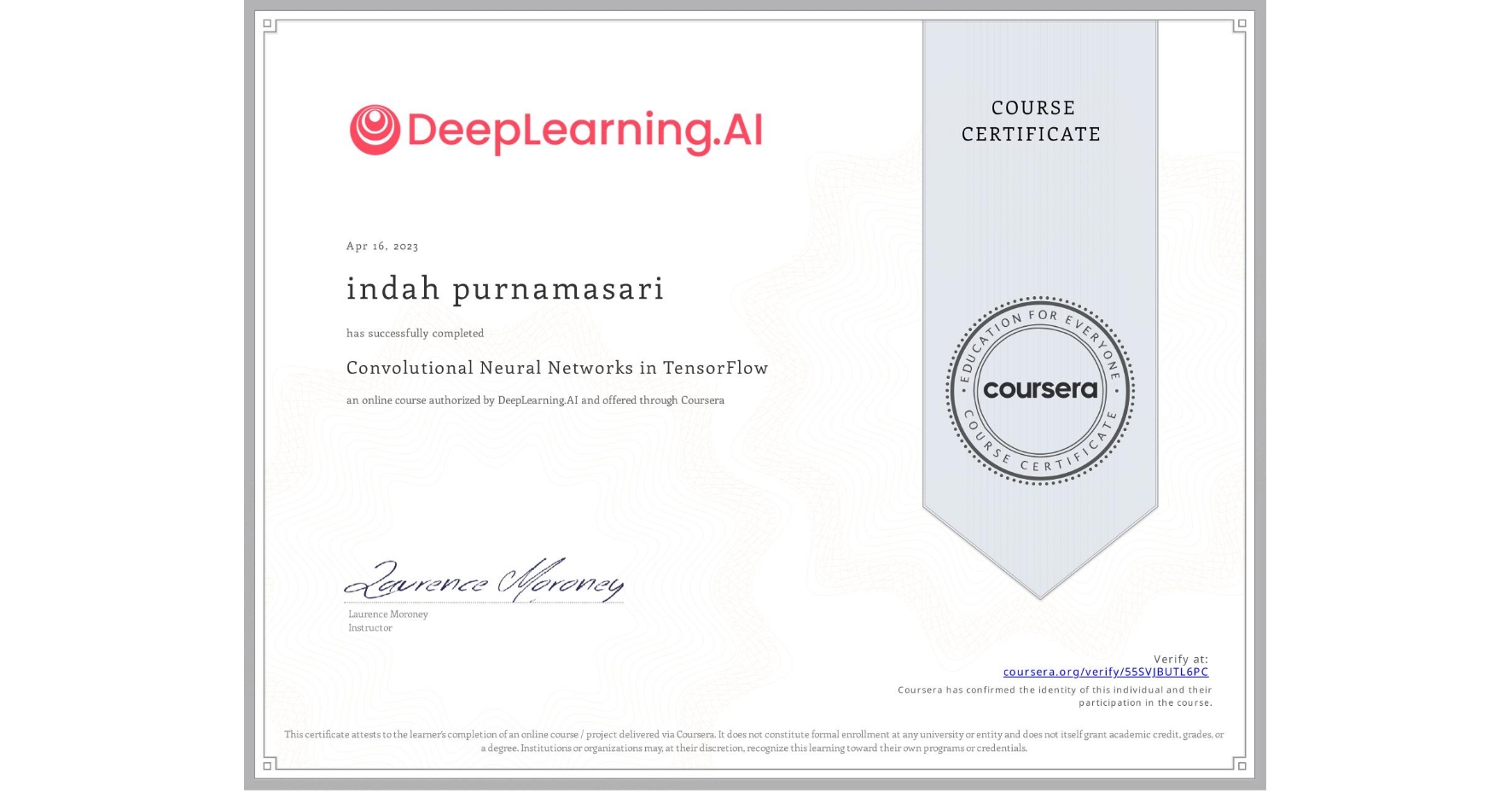 View certificate for indah purnamasari, Convolutional Neural Networks in TensorFlow, an online non-credit course authorized by DeepLearning.AI and offered through Coursera