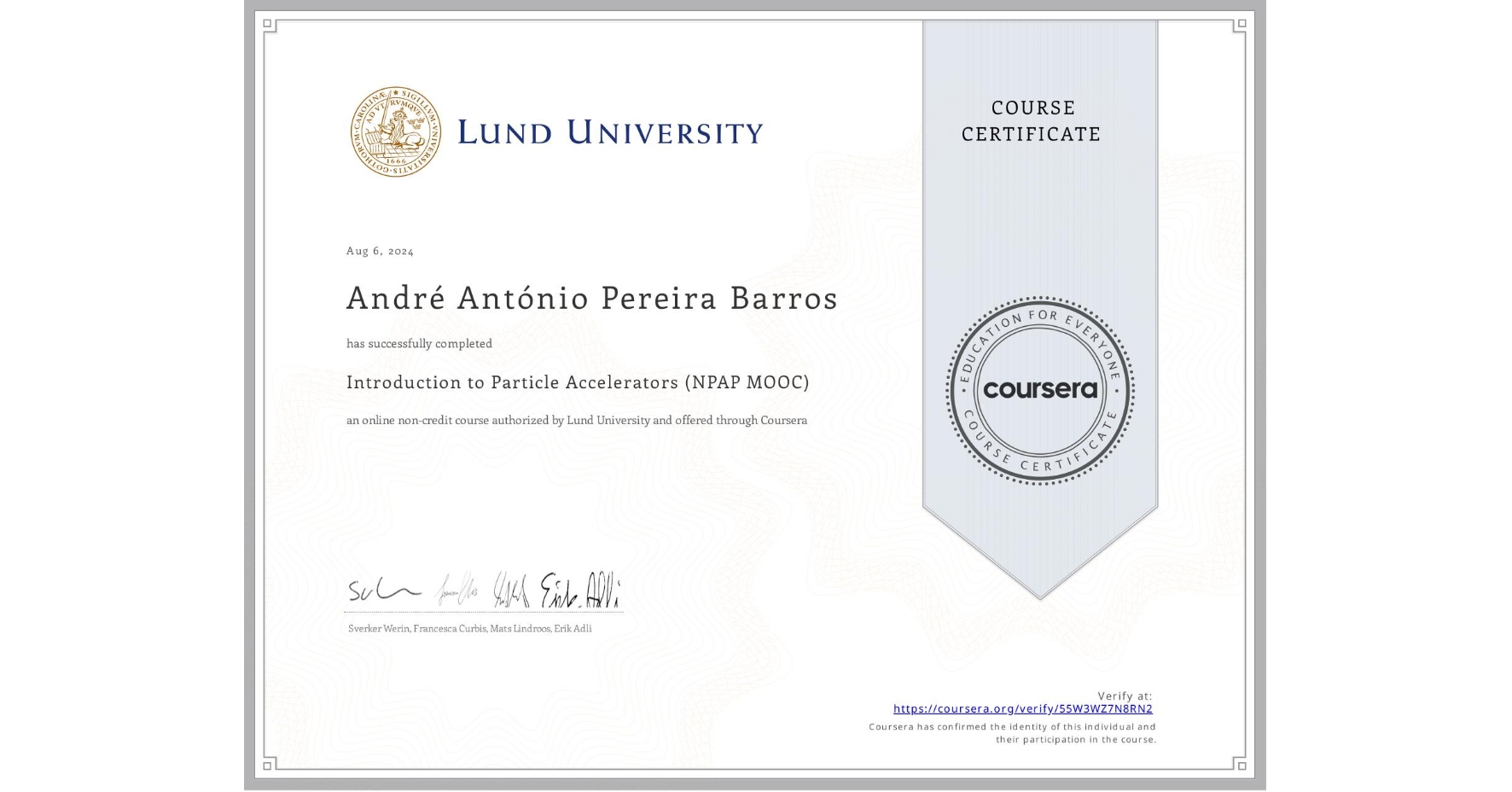View certificate for André António Pereira Barros, Introduction to Particle Accelerators (NPAP MOOC), an online non-credit course authorized by Lund University and offered through Coursera