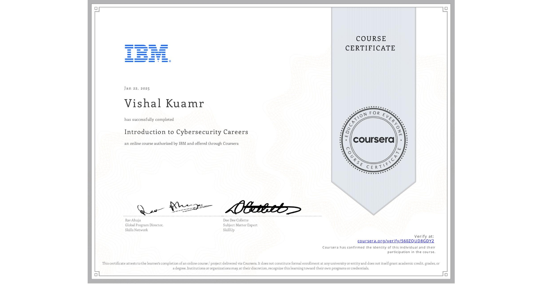 View certificate for Vishal Kuamr, Introduction to Cybersecurity Careers, an online non-credit course authorized by IBM and offered through Coursera