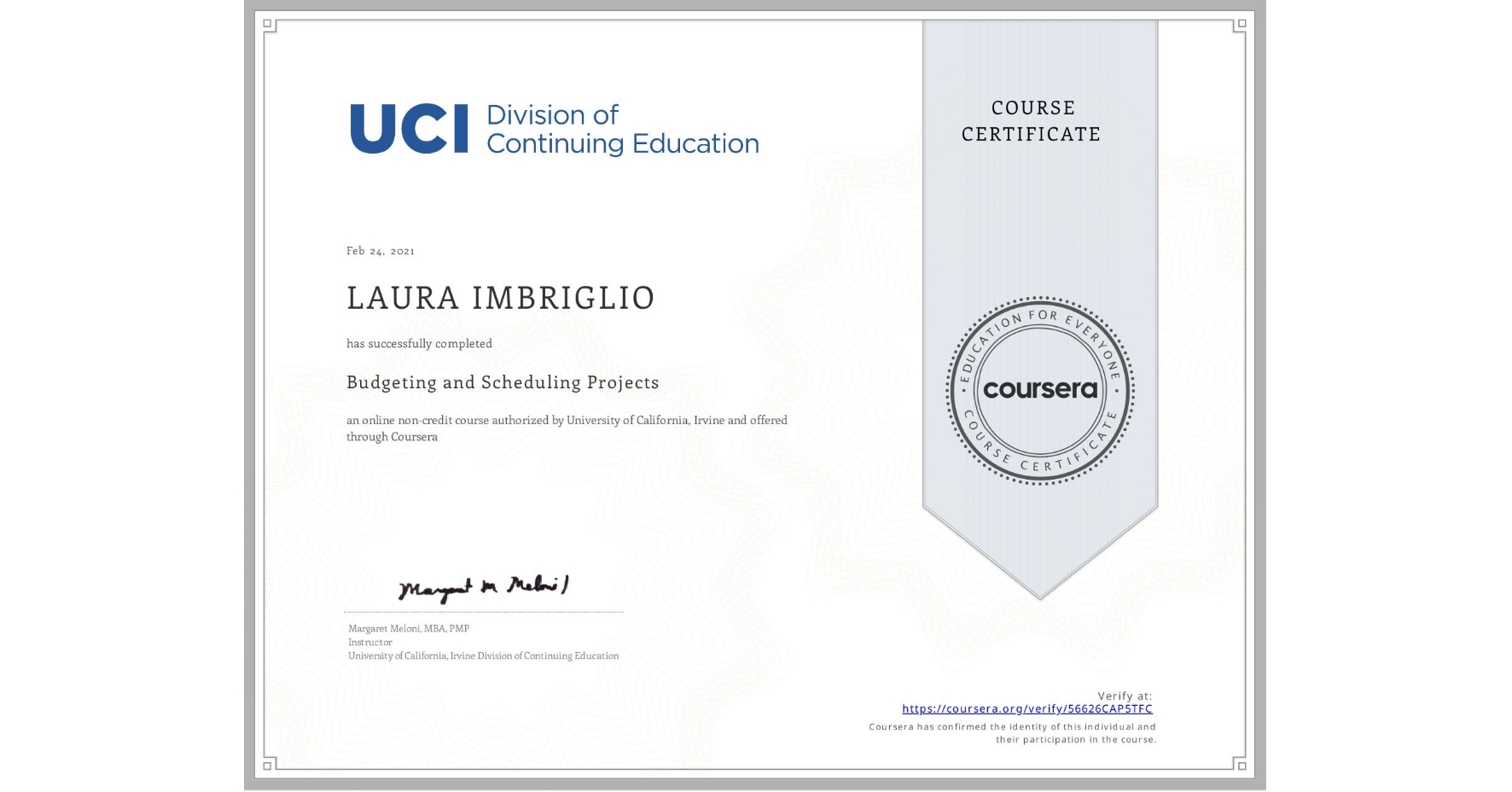 View certificate for LAURA IMBRIGLIO, Budgeting and Scheduling Projects, an online non-credit course authorized by University of California, Irvine and offered through Coursera