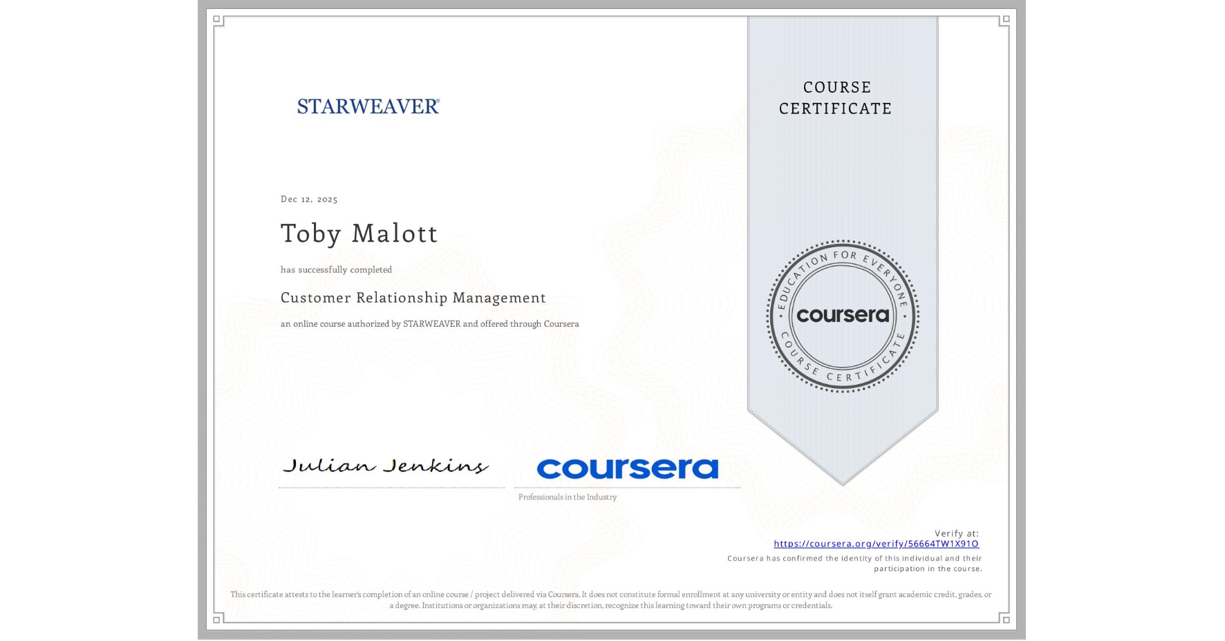 View certificate for Toby Malott, Customer Relationship Management, an online non-credit course authorized by STARWEAVER and offered through Coursera