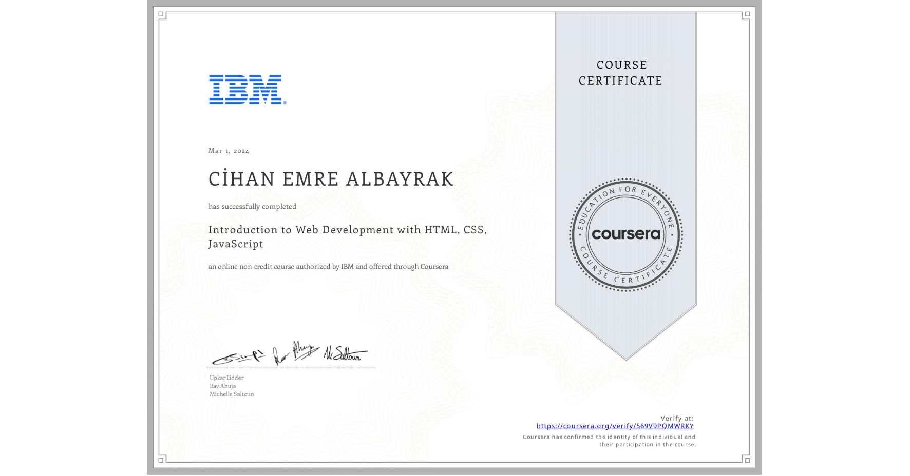 View certificate for CİHAN EMRE  ALBAYRAK, Introduction to Web Development with HTML, CSS, JavaScript, an online non-credit course authorized by IBM and offered through Coursera