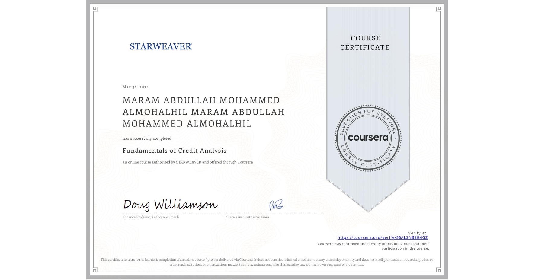View certificate for MARAM ABDULLAH MOHAMMED ALMOHALHIL MARAM ABDULLAH MOHAMMED ALMOHALHIL, Fundamentals of Credit Analysis , an online non-credit course authorized by STARWEAVER and offered through Coursera