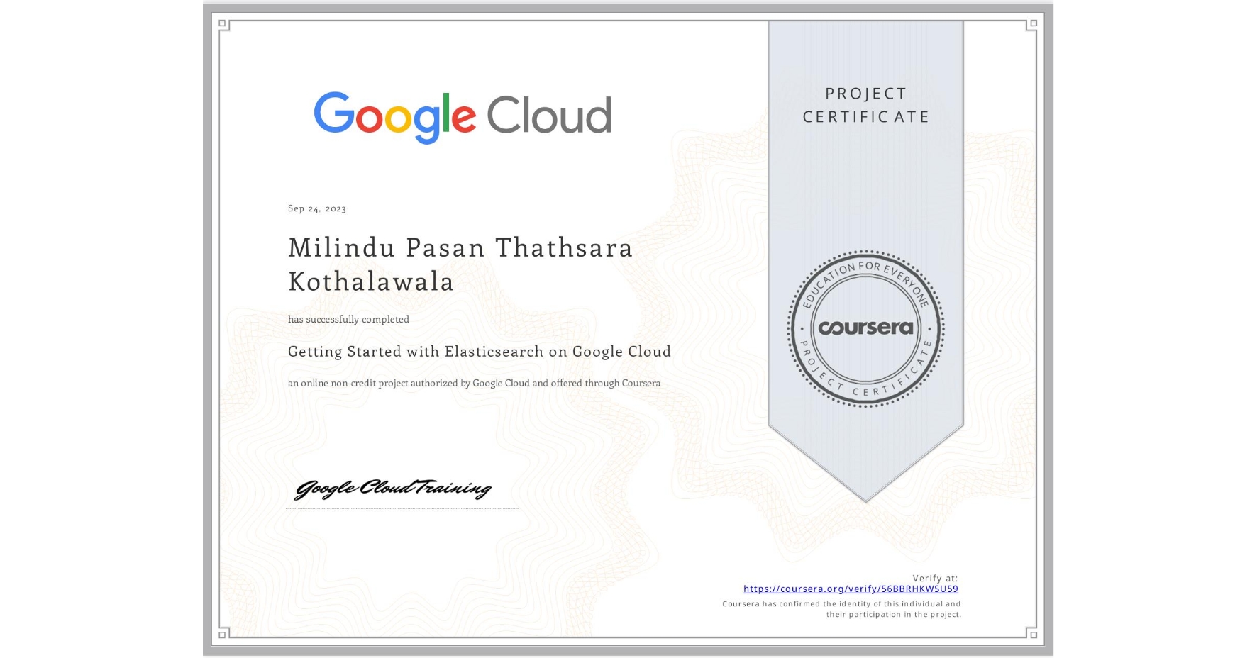 View certificate for Milindu Pasan Thathsara Kothalawala, Getting Started with Elasticsearch on Google Cloud, an online non-credit course authorized by Google Cloud and offered through Coursera