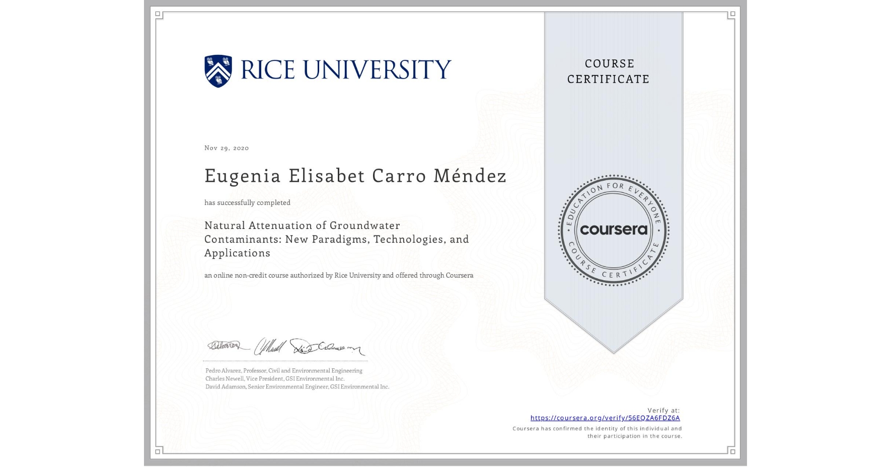 View certificate for Eugenia Elisabet Carro Méndez, Natural Attenuation of Groundwater Contaminants: New Paradigms, Technologies, and Applications, an online non-credit course authorized by Rice University and offered through Coursera