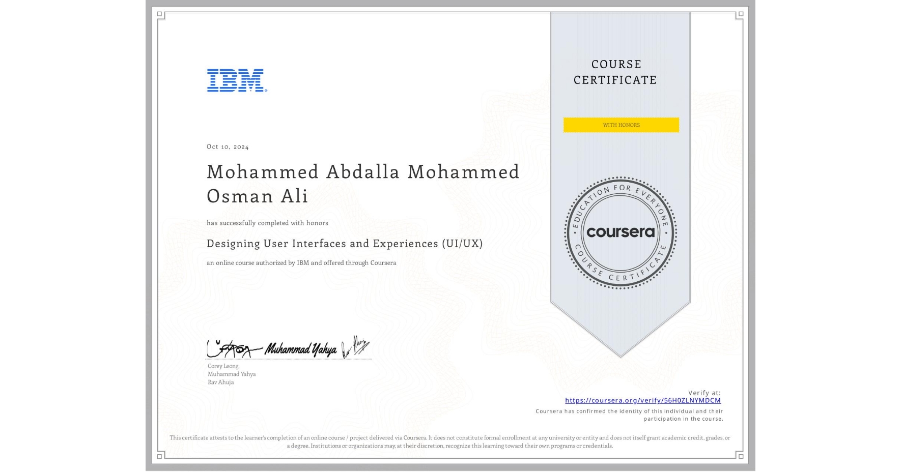 View certificate for Mohammed Abdalla Mohammed Osman Ali, Designing User Interfaces and Experiences (UI/UX), an online non-credit course authorized by IBM and offered through Coursera