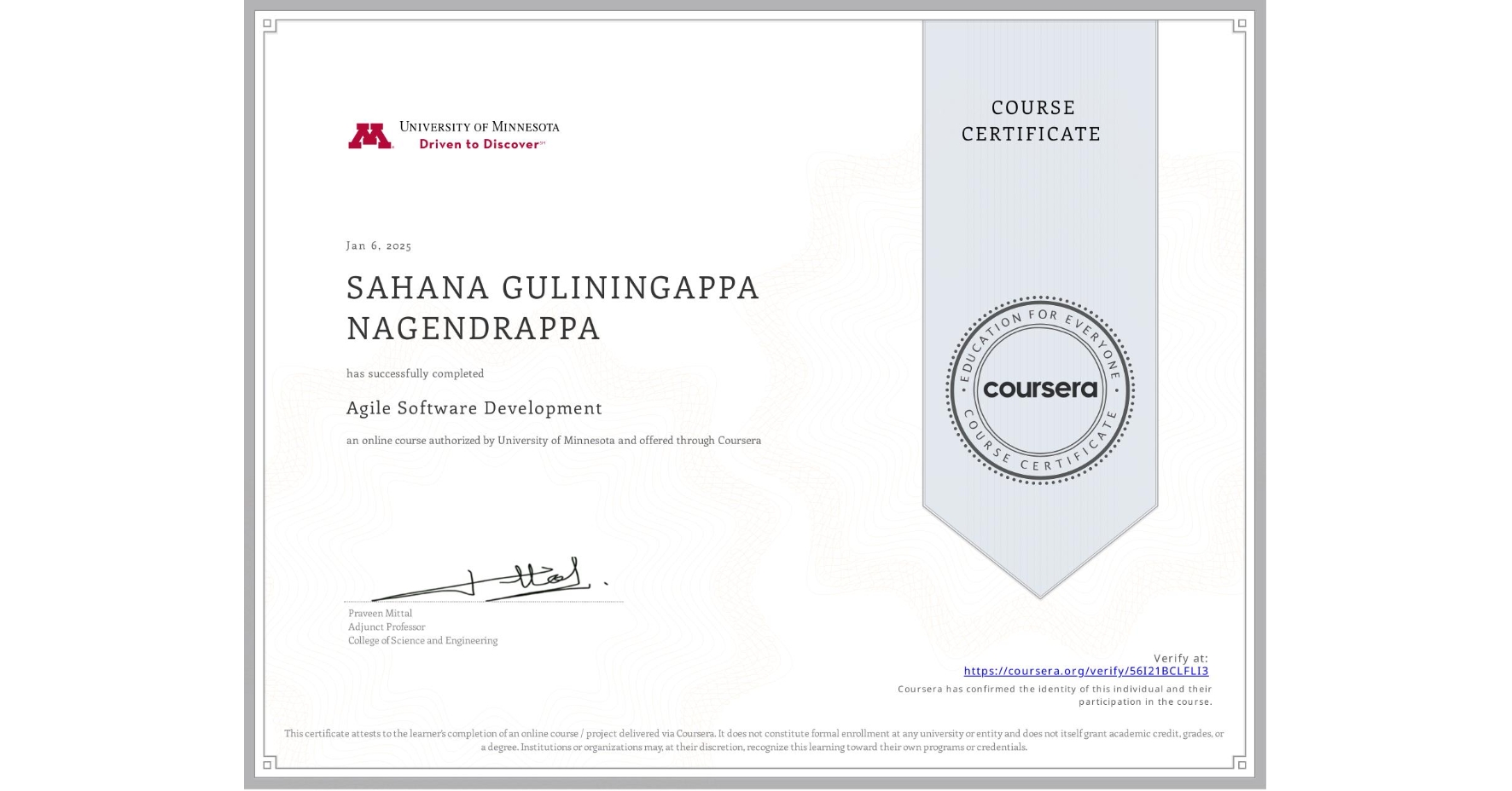 View certificate for SAHANA GULININGAPPA NAGENDRAPPA, Agile Software Development, an online non-credit course authorized by University of Minnesota and offered through Coursera