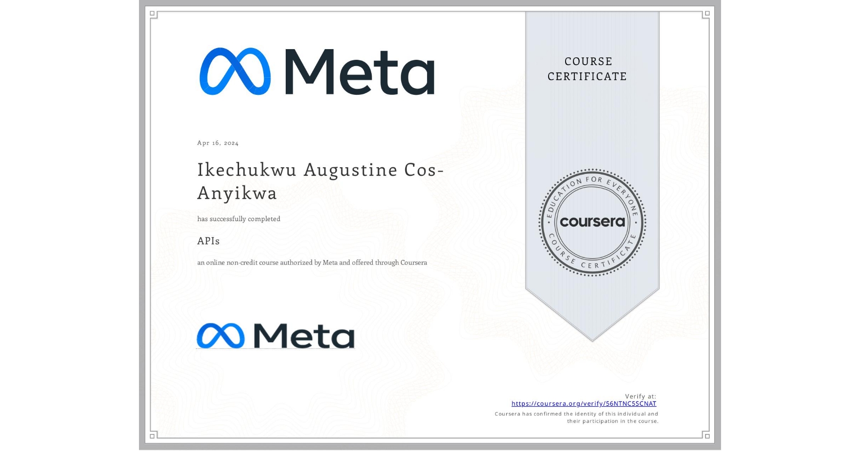 View certificate for Ikechukwu Augustine Cos-Anyikwa, APIs, an online non-credit course authorized by Meta and offered through Coursera