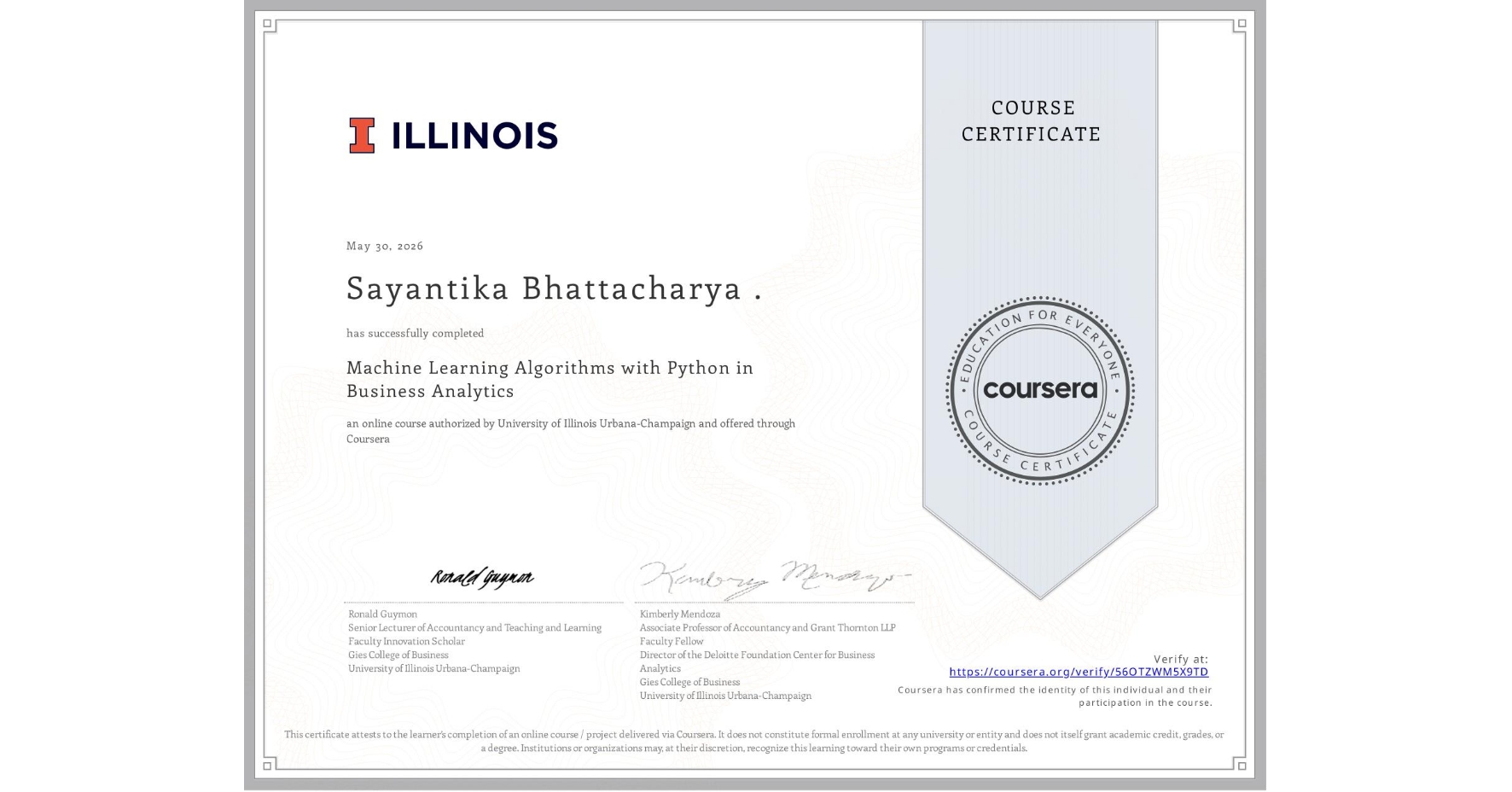 View certificate for Sayantika Bhattacharya ., Machine Learning Algorithms with Python in Business Analytics, an online non-credit course authorized by University of Illinois Urbana-Champaign and offered through Coursera