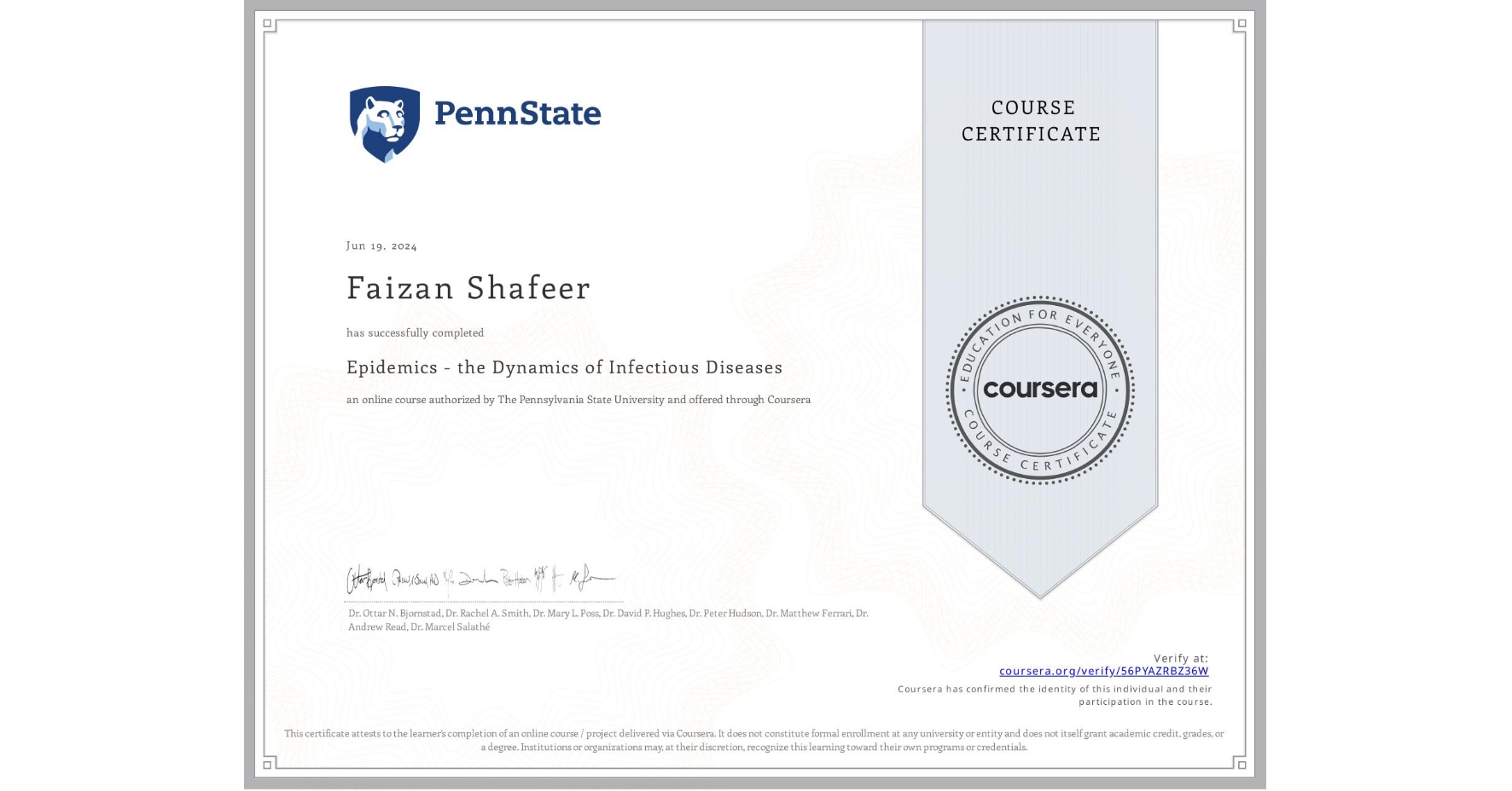 View certificate for Faizan Shafeer, Epidemics - the Dynamics of Infectious Diseases, an online non-credit course authorized by The Pennsylvania State University and offered through Coursera