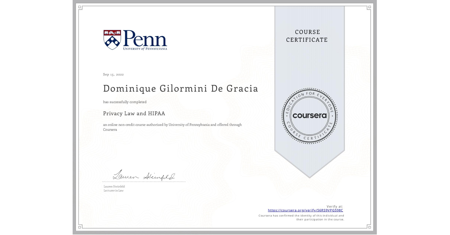 View certificate for Dominique Gilormini De Gracia, Privacy Law and HIPAA, an online non-credit course authorized by University of Pennsylvania and offered through Coursera