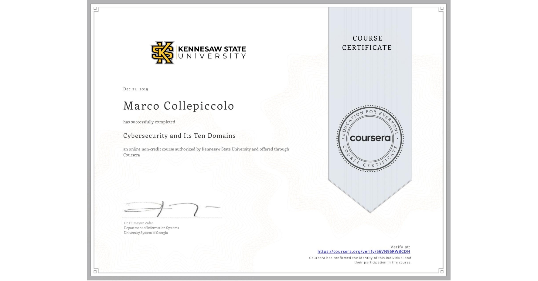 View certificate for Marco Collepiccolo, Cybersecurity and Its Ten Domains, an online non-credit course authorized by Kennesaw State University and offered through Coursera
