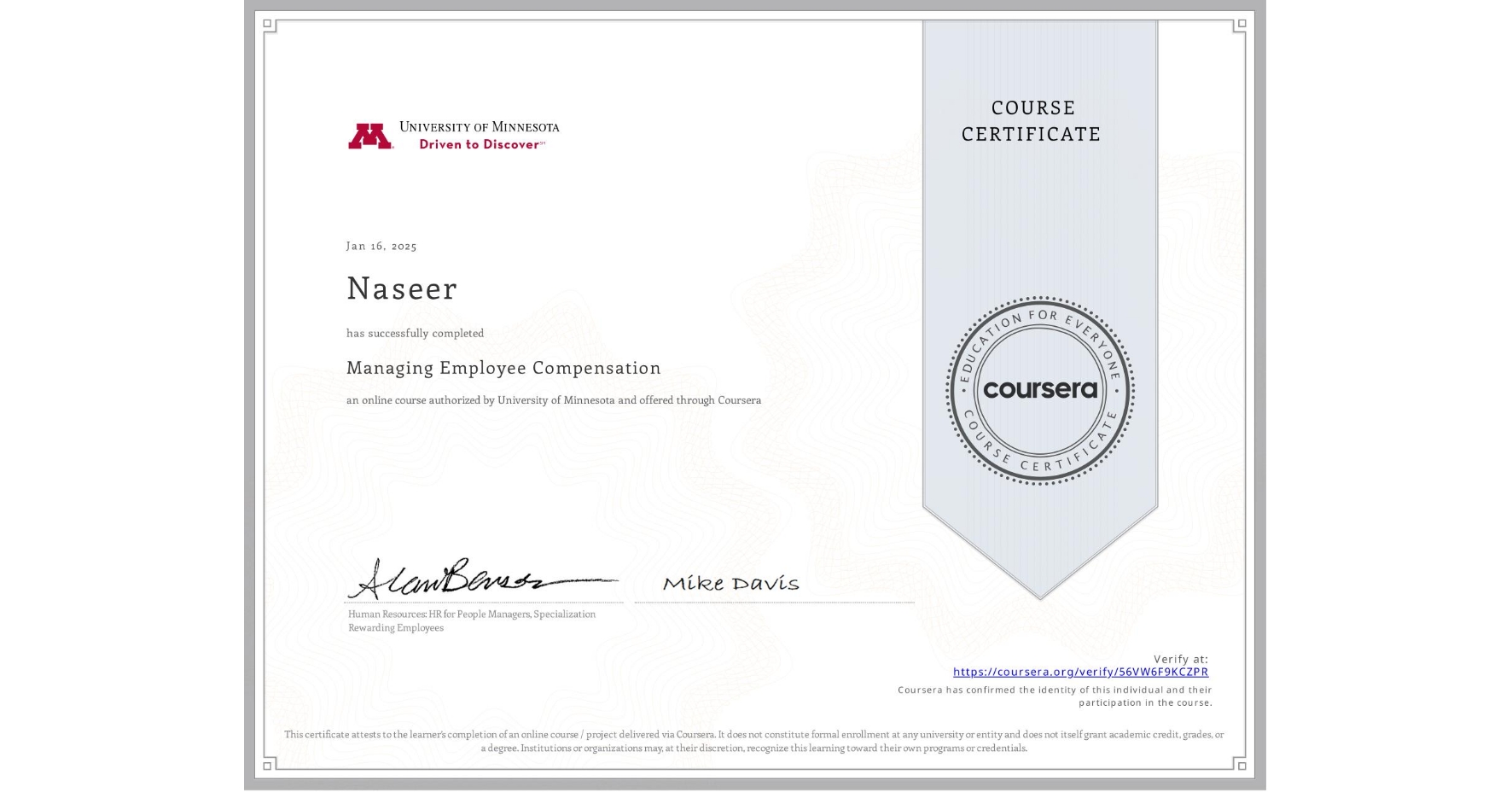 View certificate for Naseer , Managing Employee Compensation, an online non-credit course authorized by University of Minnesota and offered through Coursera
