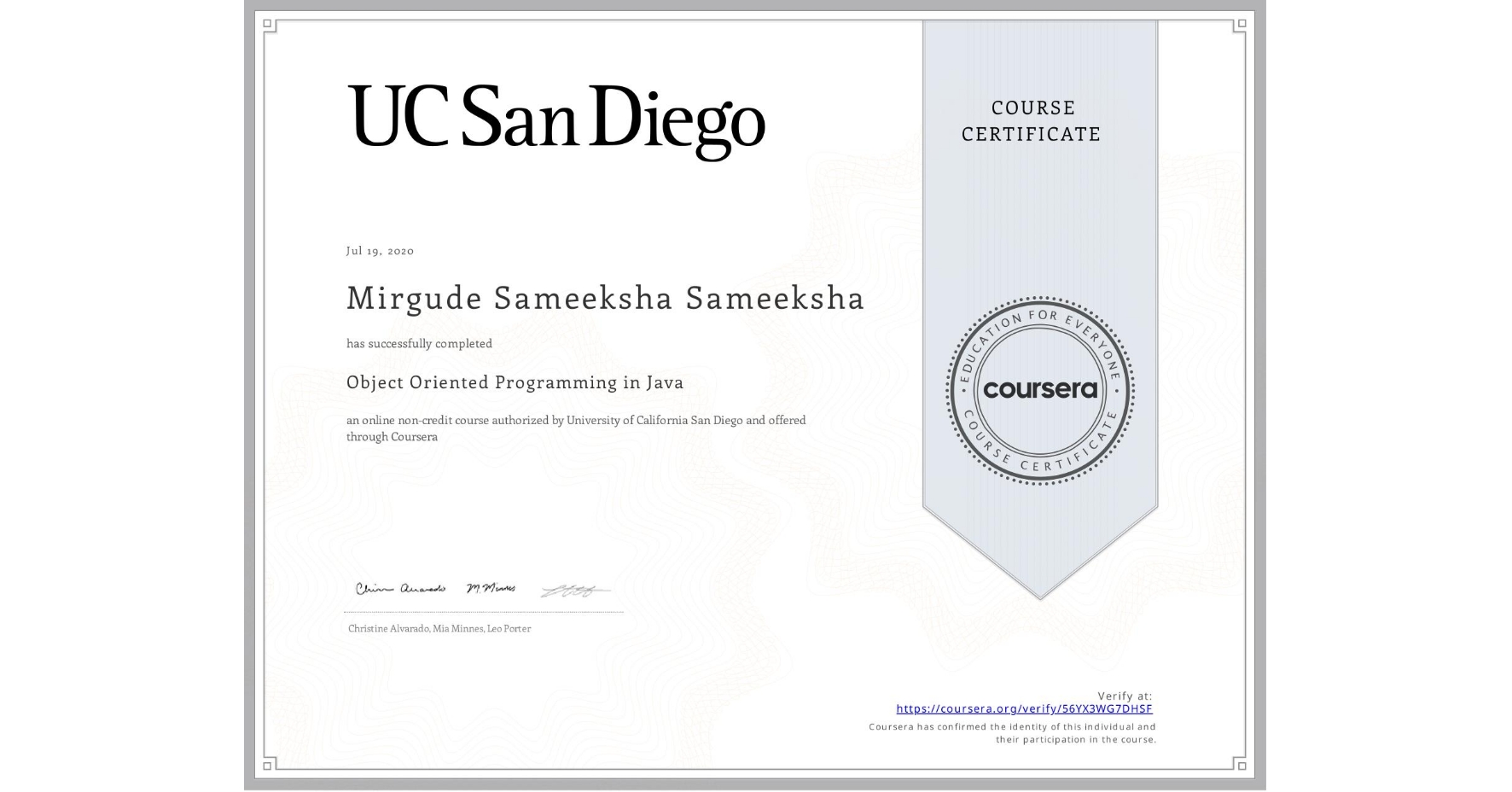 View certificate for Mirgude Sameeksha Sameeksha, Object Oriented Programming in Java, an online non-credit course authorized by University of California San Diego and offered through Coursera