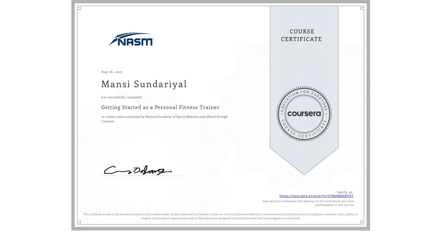 View certificate for Mansi Sundariyal, Getting Started as a Personal Fitness Trainer, an online non-credit course authorized by National Academy of Sports Medicine and offered through Coursera