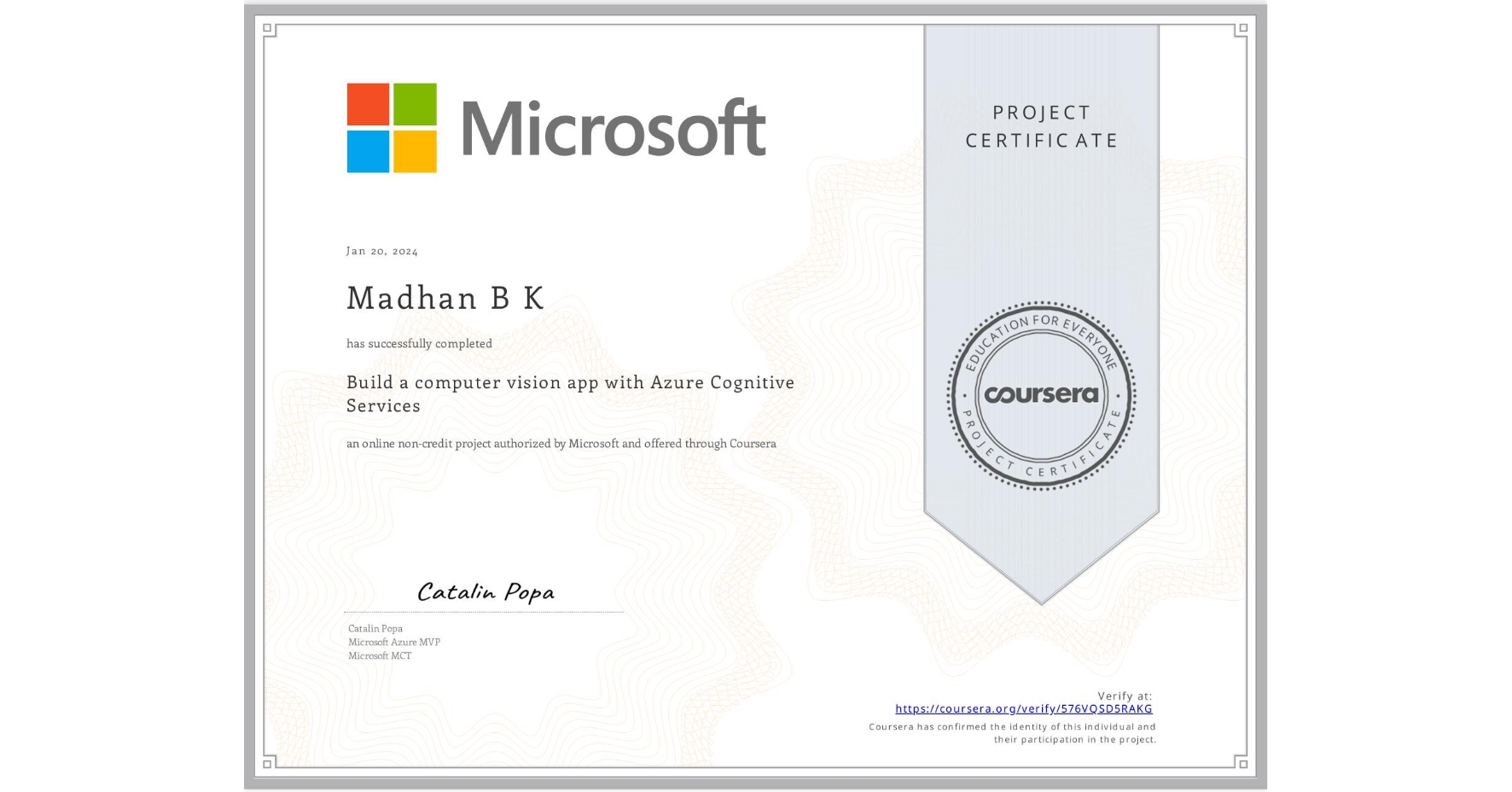 View certificate for Madhan B K, Build a computer vision app with Azure Cognitive Services, an online non-credit course authorized by Microsoft and offered through Coursera