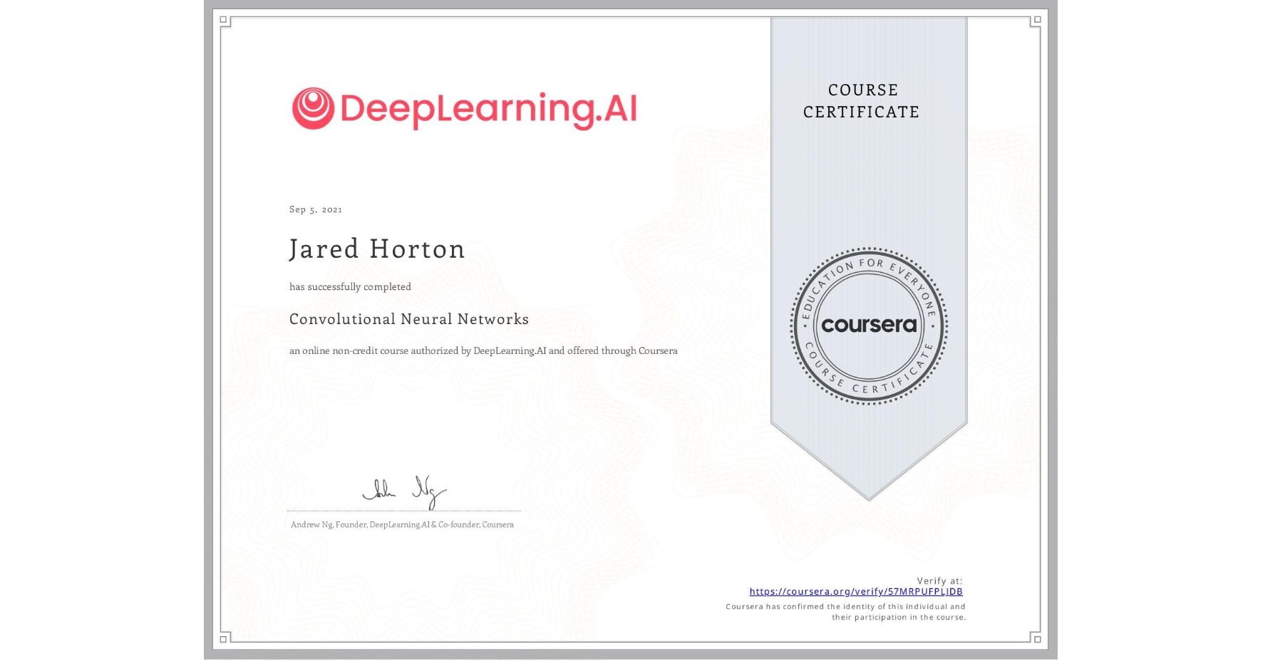 View certificate for Jared Horton, Convolutional Neural Networks, an online non-credit course authorized by DeepLearning.AI and offered through Coursera