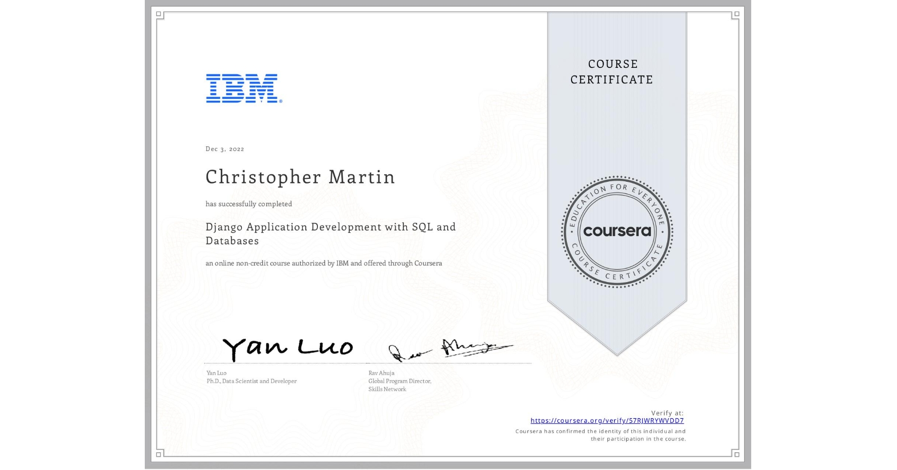 View certificate for Christopher Martin, Django Application Development with SQL and Databases, an online non-credit course authorized by IBM and offered through Coursera