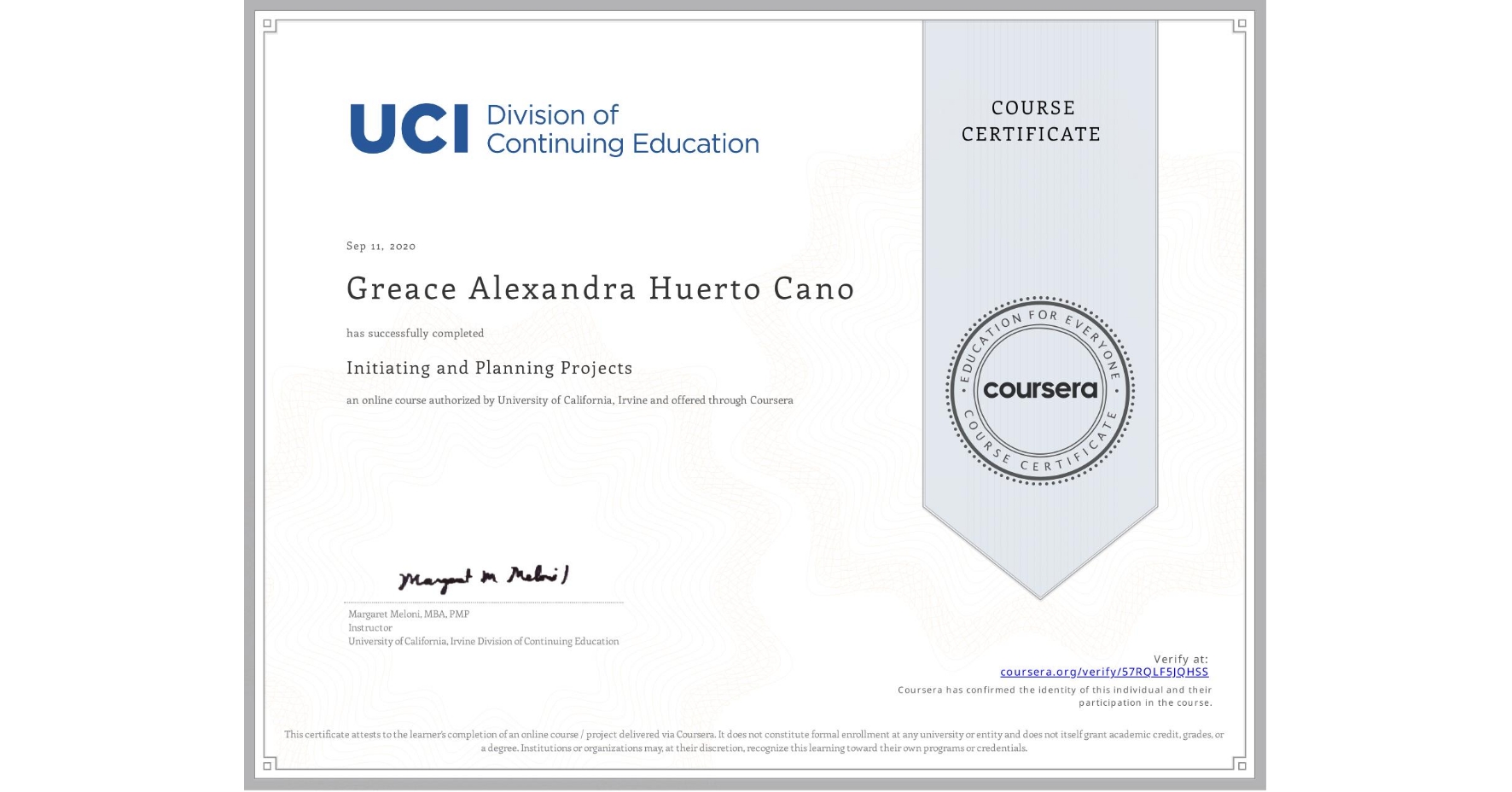 View certificate for Greace Alexandra Huerto Cano, Initiating and Planning Projects, an online non-credit course authorized by University of California, Irvine and offered through Coursera