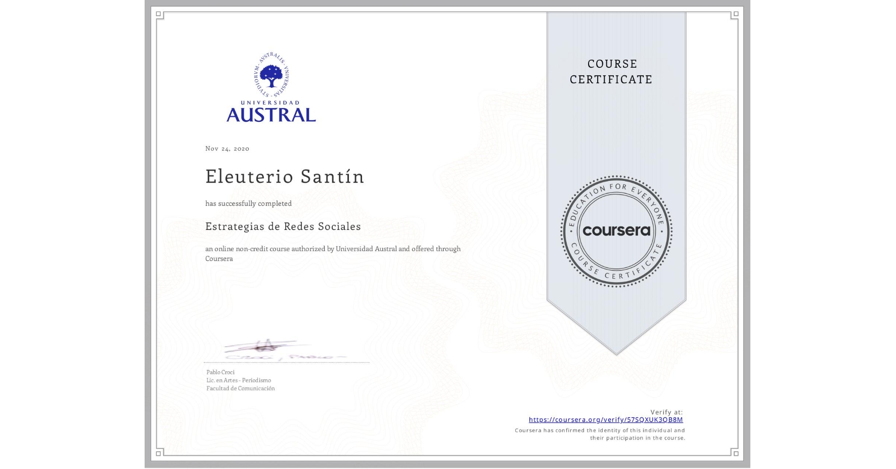 View certificate for Eleuterio Santín, Estrategias de Redes Sociales, an online non-credit course authorized by Universidad Austral and offered through Coursera