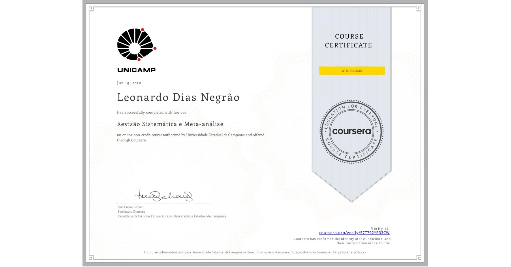 View certificate for Leonardo Dias Negrão, Revisão Sistemática e Meta-análise, an online non-credit course authorized by Universidade Estadual de Campinas and offered through Coursera