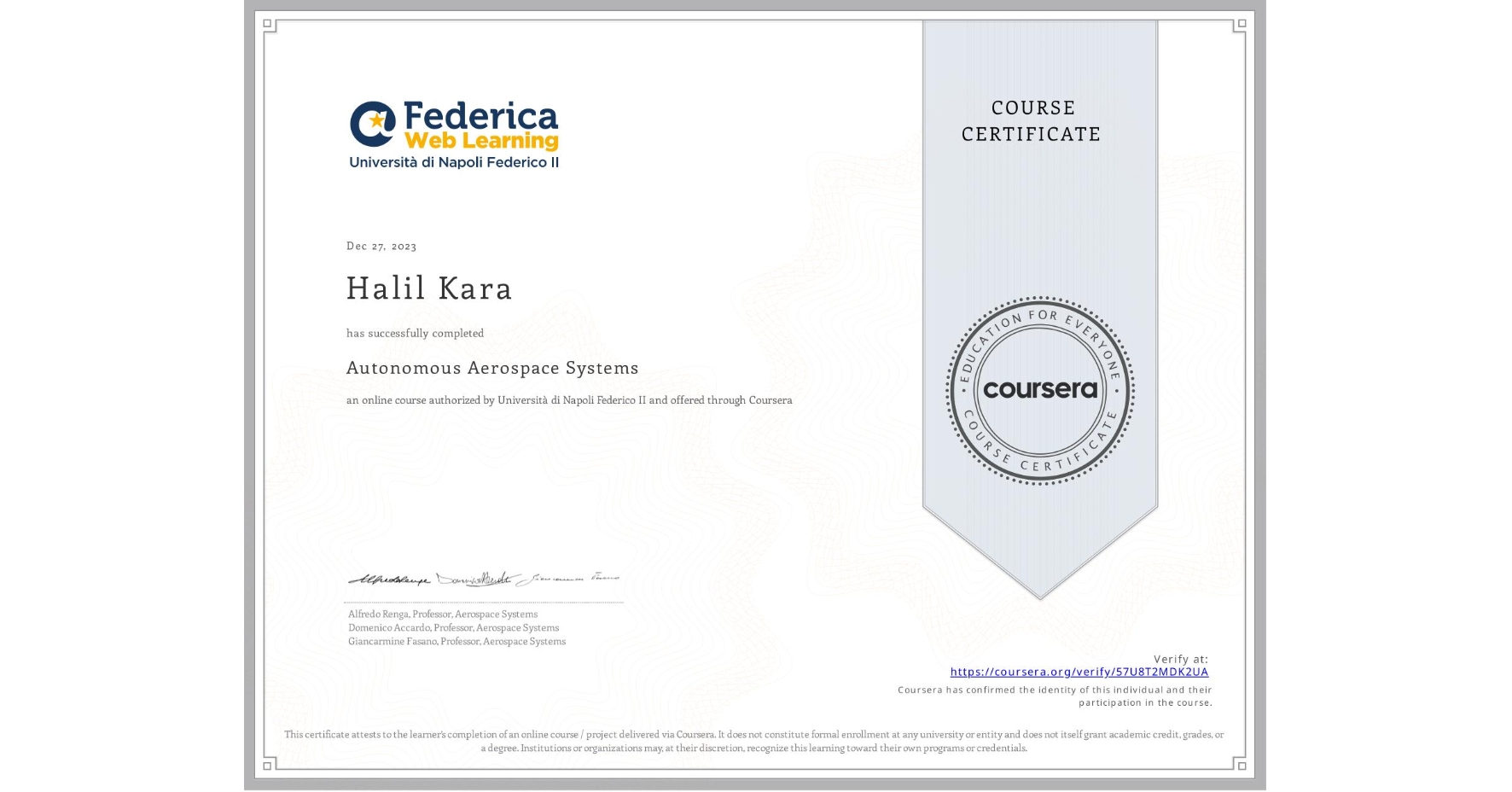View certificate for Halil Kara, Autonomous Aerospace Systems, an online non-credit course authorized by Università di Napoli Federico II and offered through Coursera