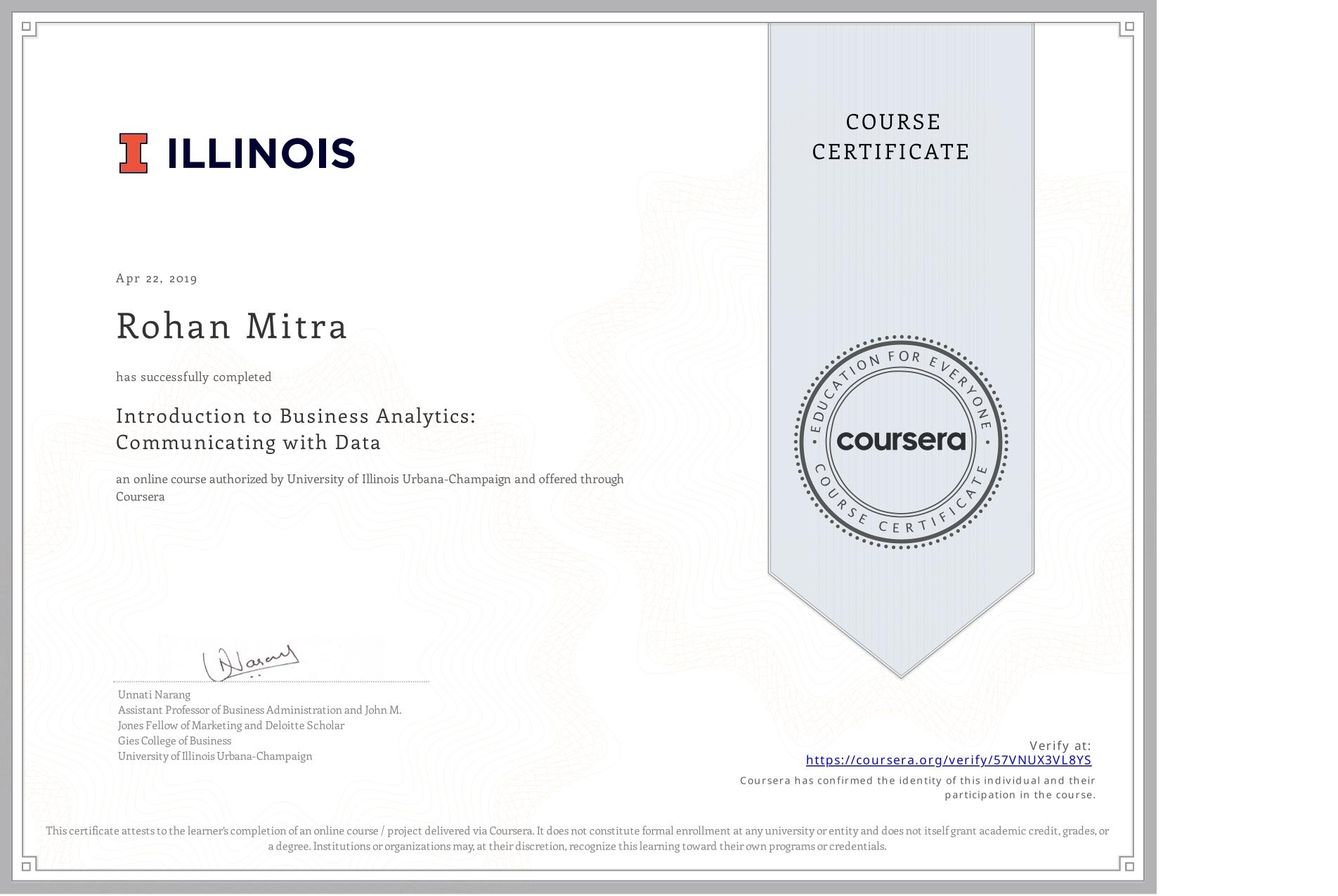 View certificate for Rohan Mitra, Introduction to Business Analytics: Communicating with Data , an online non-credit course authorized by University of Illinois Urbana-Champaign and offered through Coursera