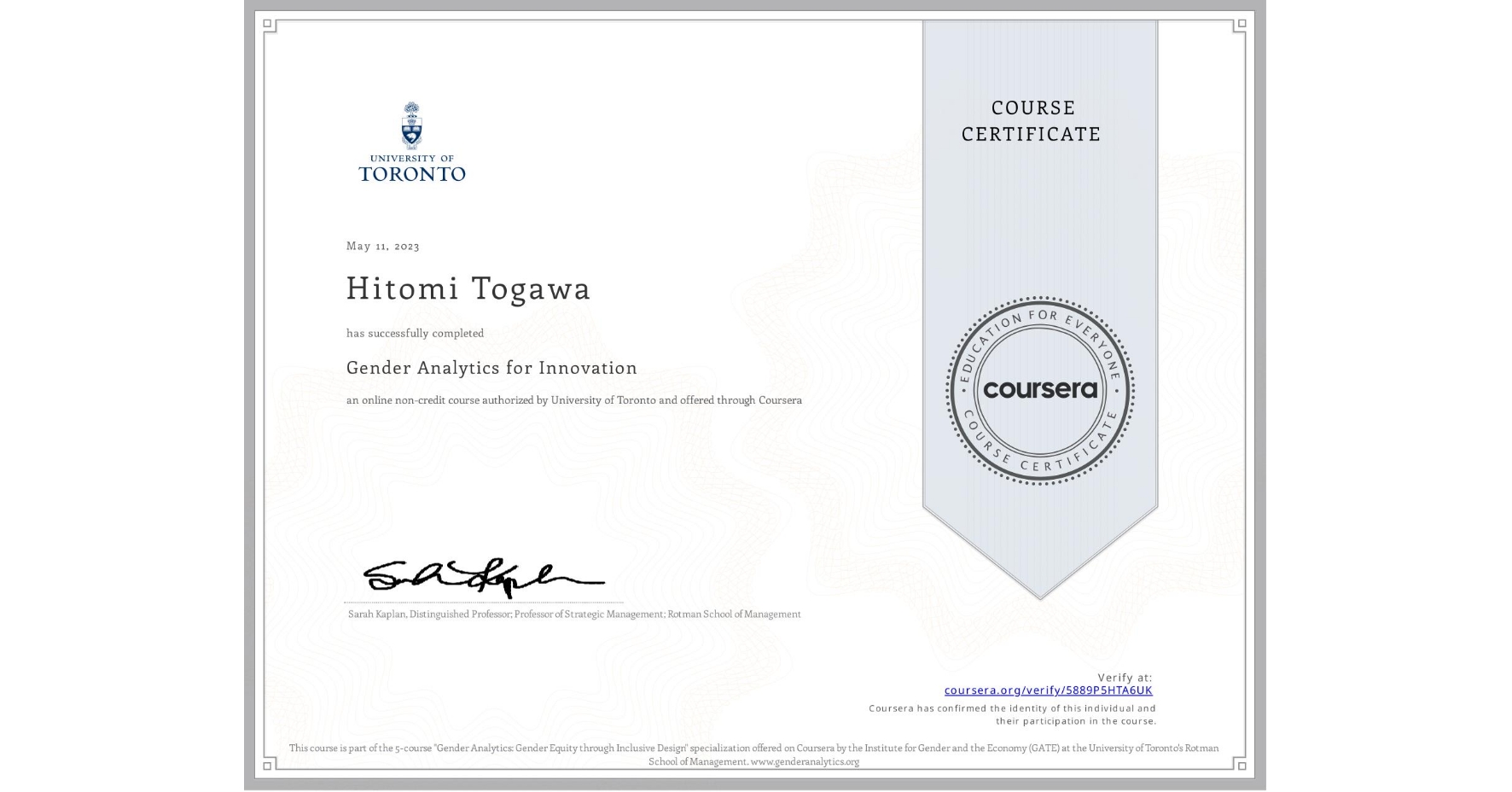 View certificate for Hitomi Togawa, Gender Analytics for Innovation, an online non-credit course authorized by University of Toronto and offered through Coursera