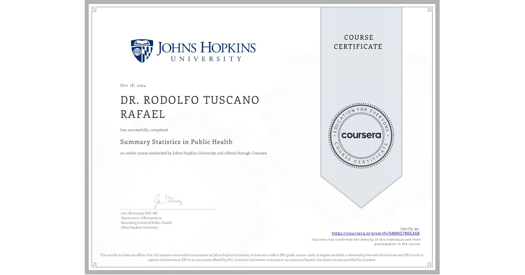 View certificate for DR. RODOLFO TUSCANO RAFAEL, Summary Statistics in Public Health , an online non-credit course authorized by Johns Hopkins University and offered through Coursera