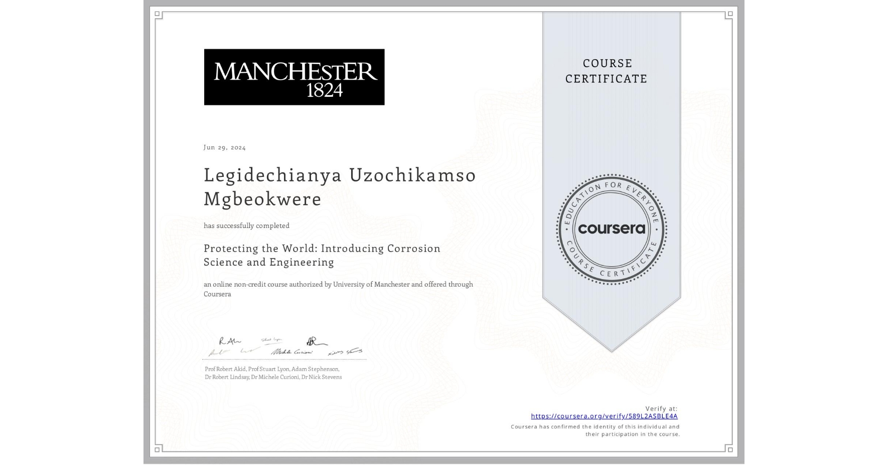 View certificate for Legidechianya Uzochikamso  Mgbeokwere , Protecting the World: Introducing Corrosion Science and Engineering, an online non-credit course authorized by University of Manchester    and offered through Coursera