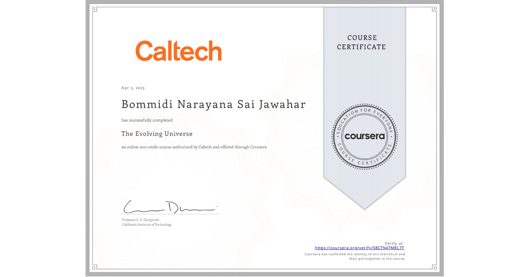 View certificate for Bommidi Narayana Sai Jawahar , The Evolving Universe, an online non-credit course authorized by Caltech and offered through Coursera