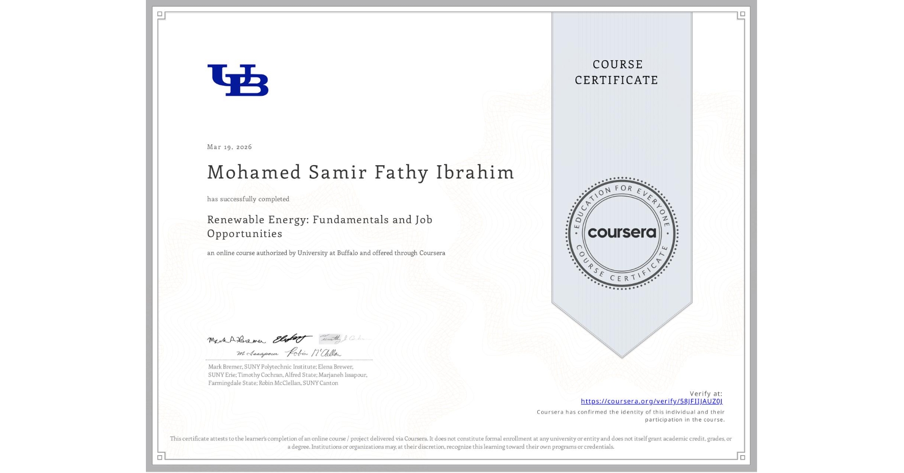 View certificate for Mohamed Samir Fathy Ibrahim, Renewable Energy: Fundamentals and Job Opportunities, an online non-credit course authorized by University at Buffalo and offered through Coursera